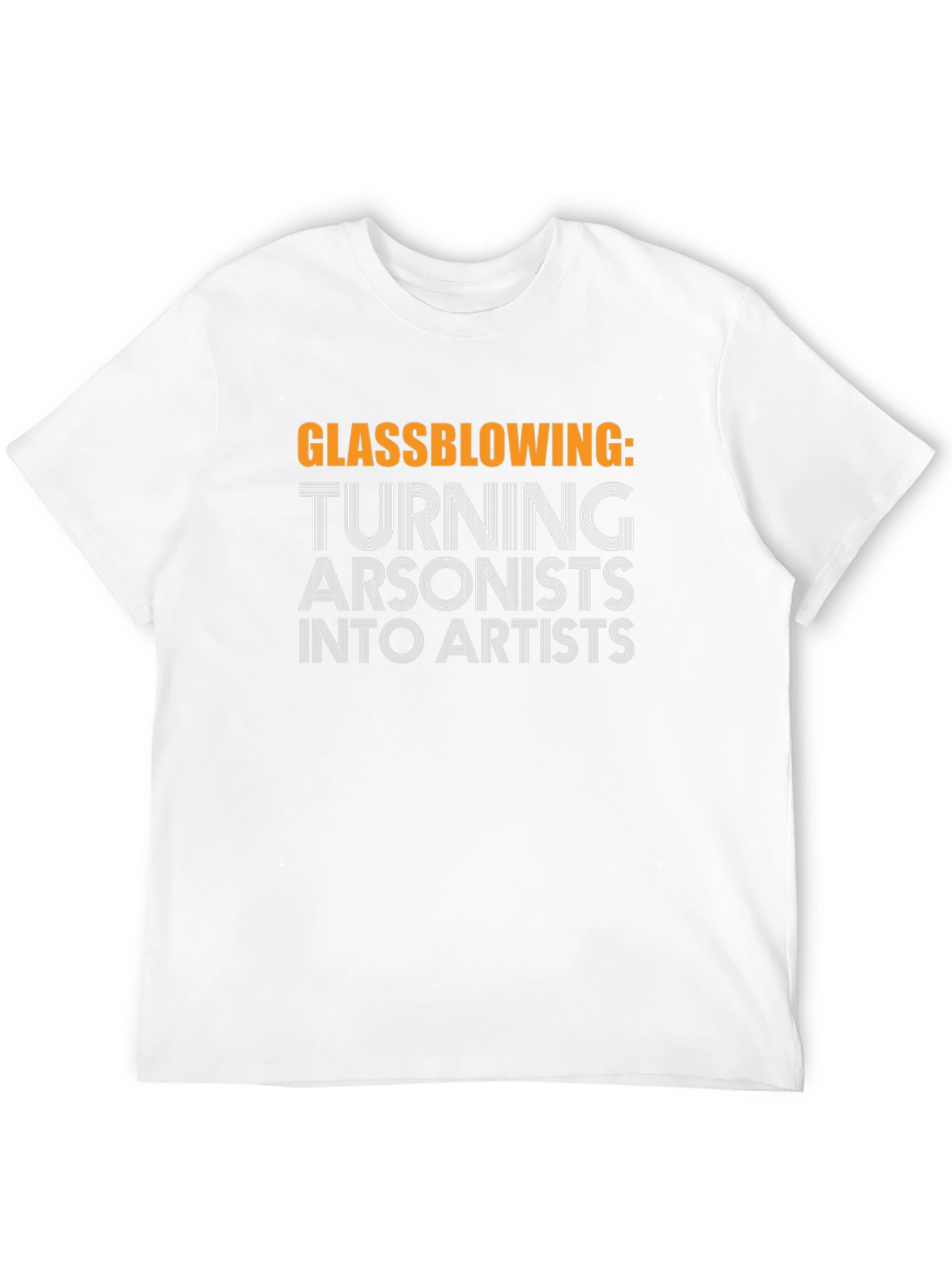 Glassblowing: Turning Arsonists into Artists Black T-Shirt