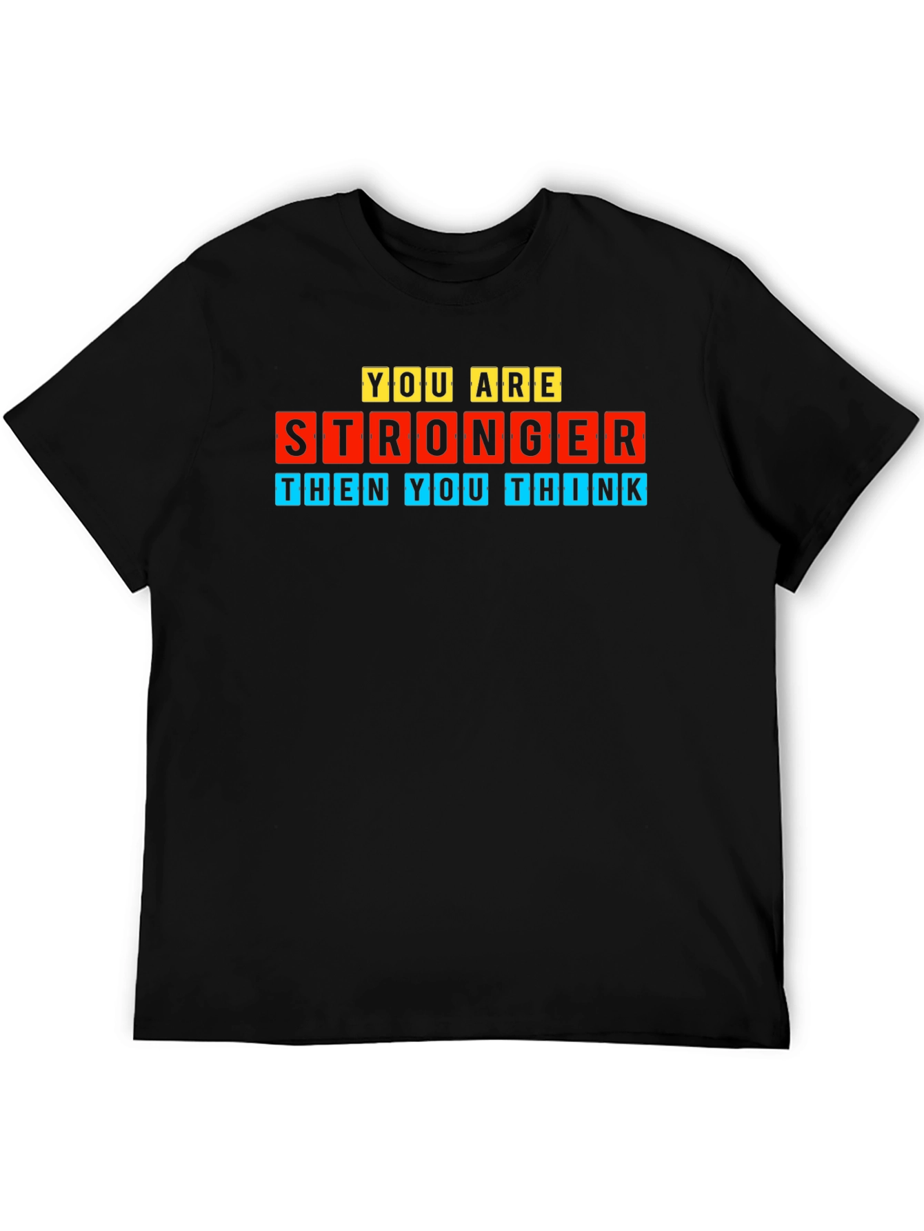 You Are Stronger Motivational Graphic Tee