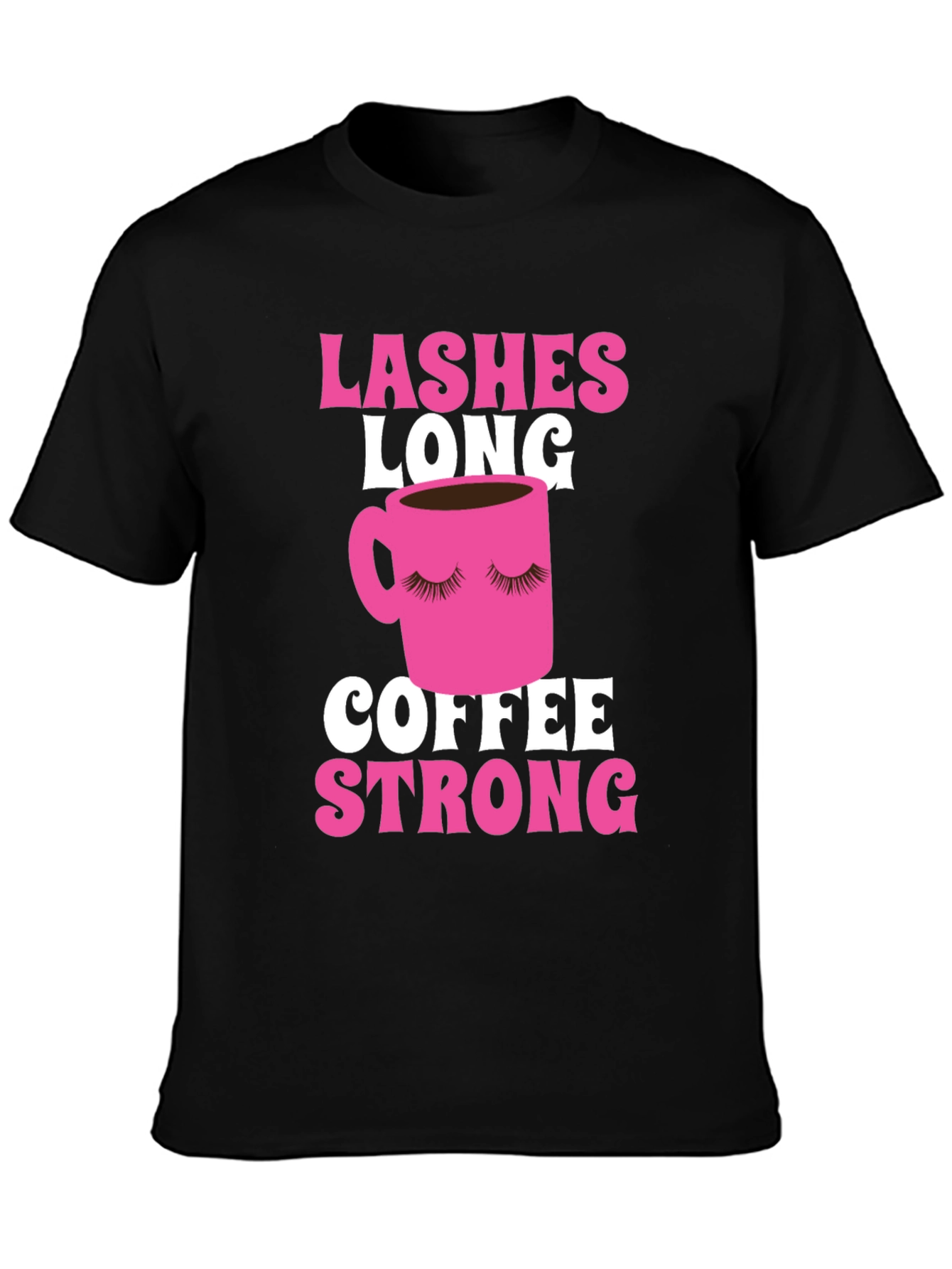 Lashes Long Coffee Strong Graphic Tee - Black