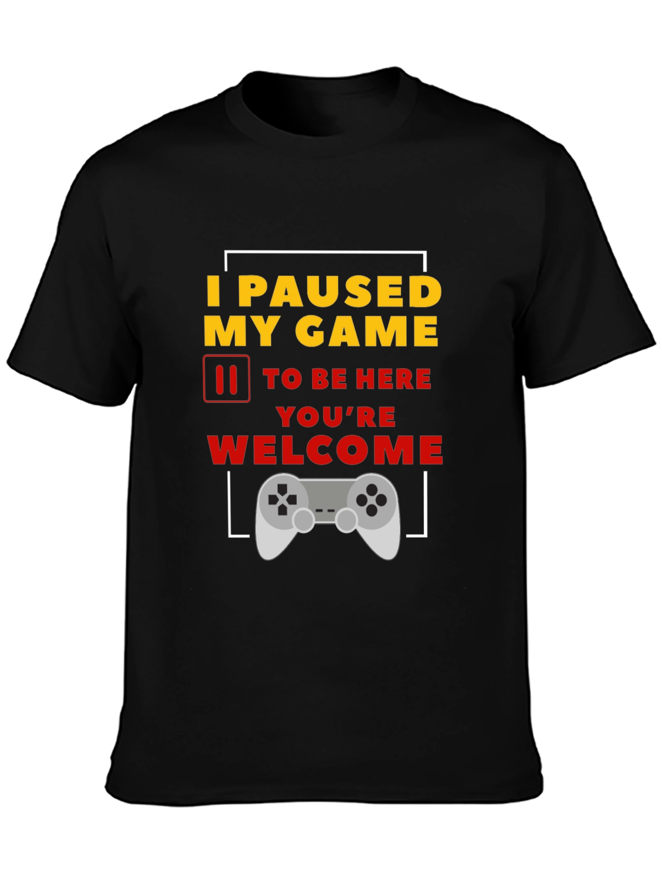 I Paused My Game T-Shirt Funny Gamer Tee