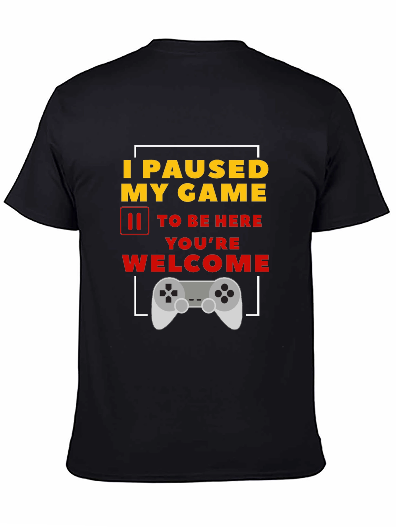 I Paused My Game T-Shirt Funny Gamer Tee