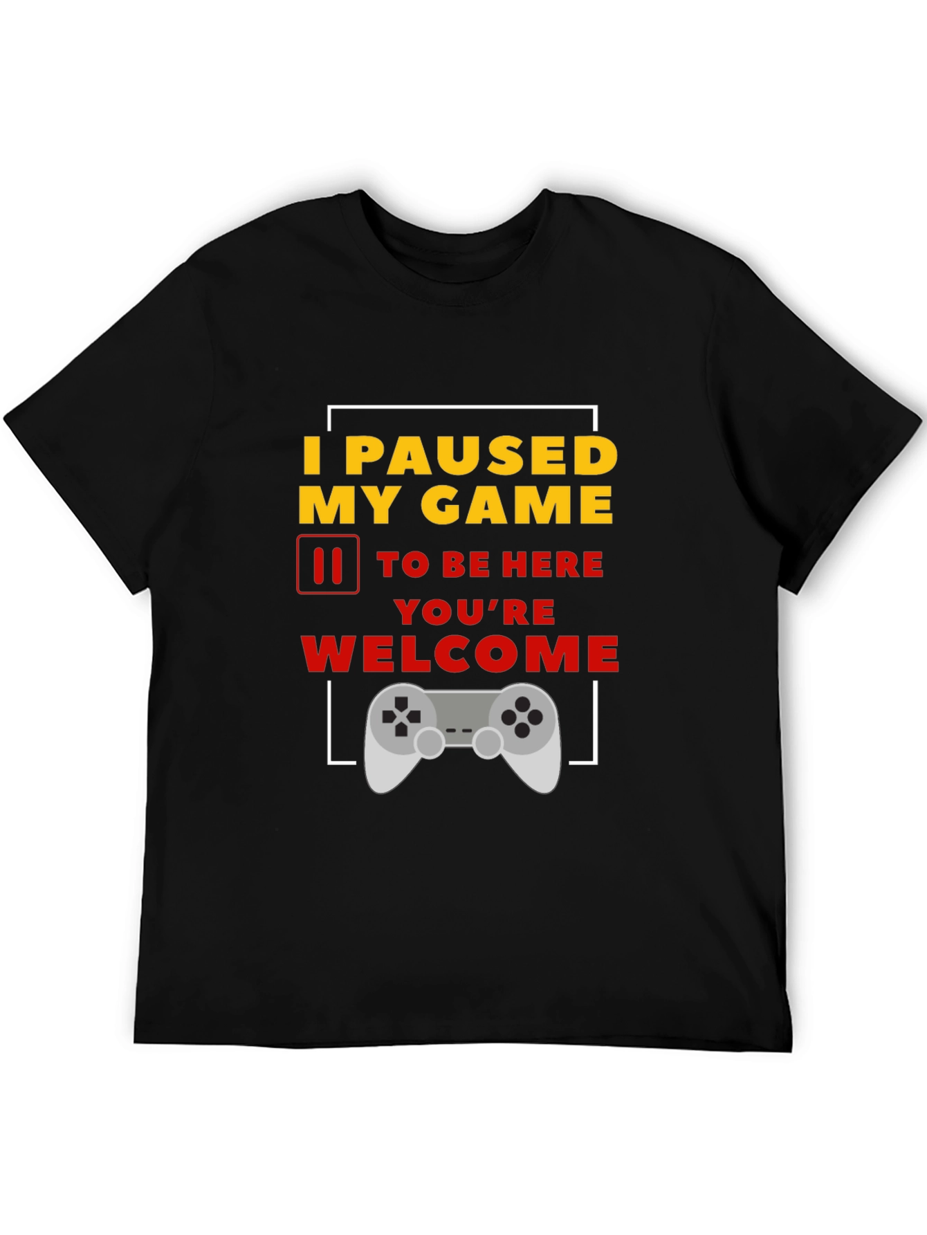 I Paused My Game T-Shirt Funny Gamer Tee