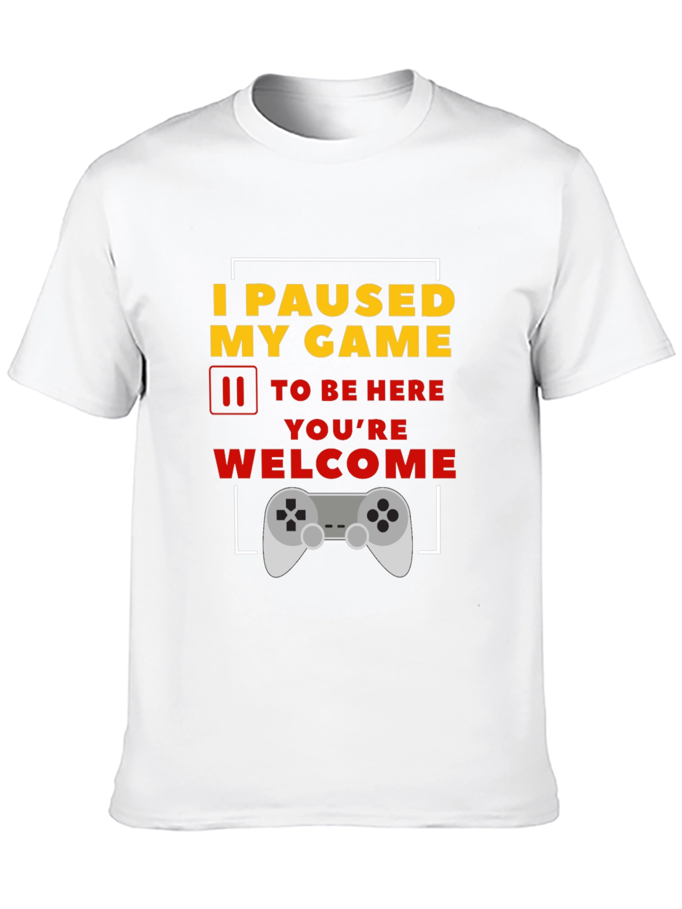I Paused My Game T-Shirt Funny Gamer Tee