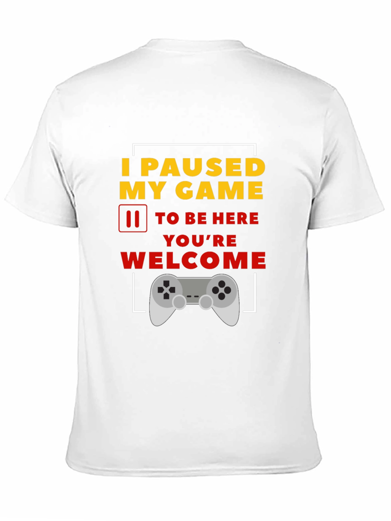 I Paused My Game T-Shirt Funny Gamer Tee