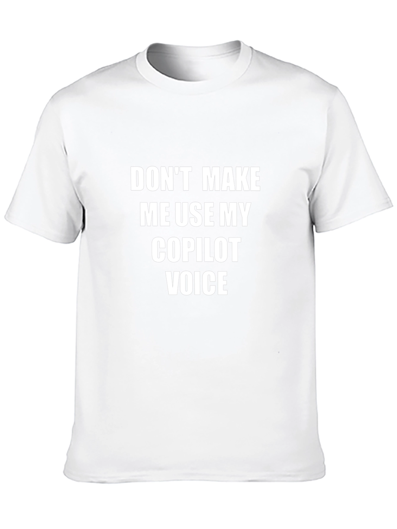 Funny Copilot Voice T-Shirt - Sarcastic Humor Tee
