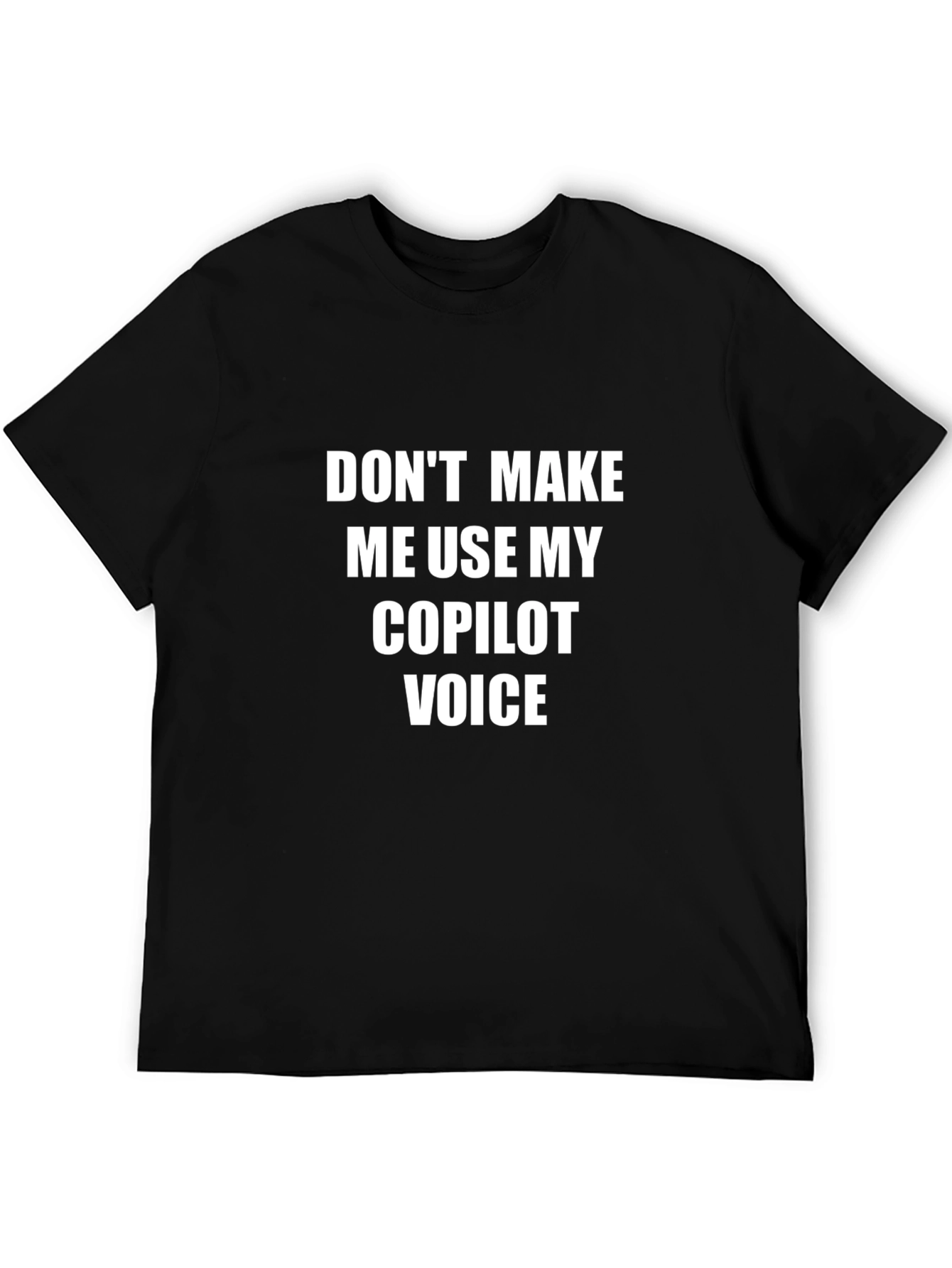 Funny Copilot Voice T-Shirt - Sarcastic Humor Tee