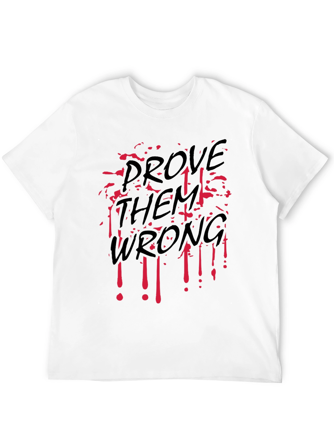 Prove Them Wrong Graphic T-Shirt - Bold Statement Tee