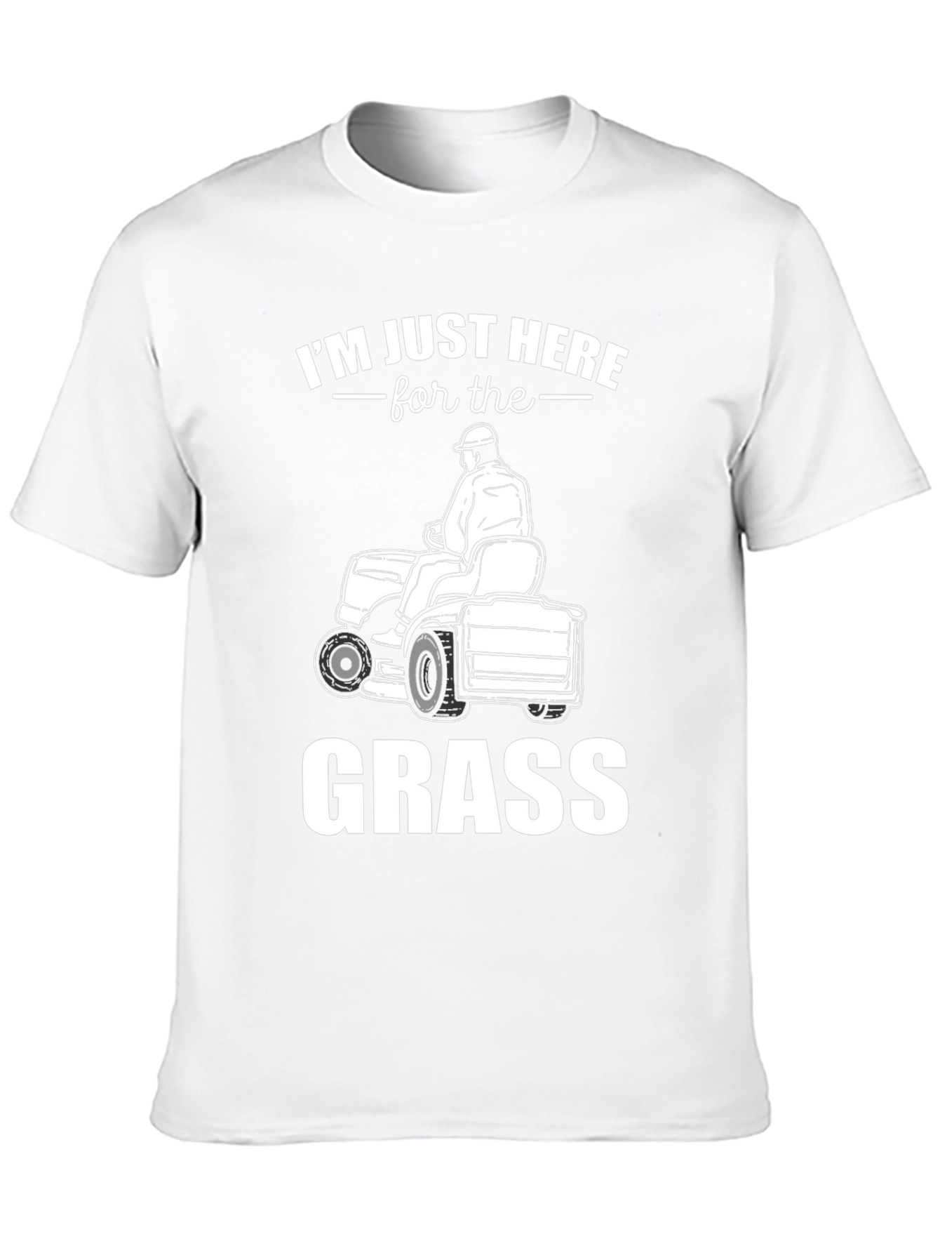 Im Just Here For The Grass - T-Shirt
