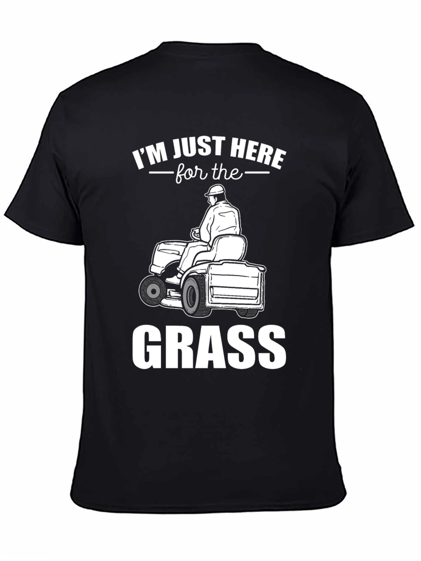 Im Just Here For The Grass - T-Shirt
