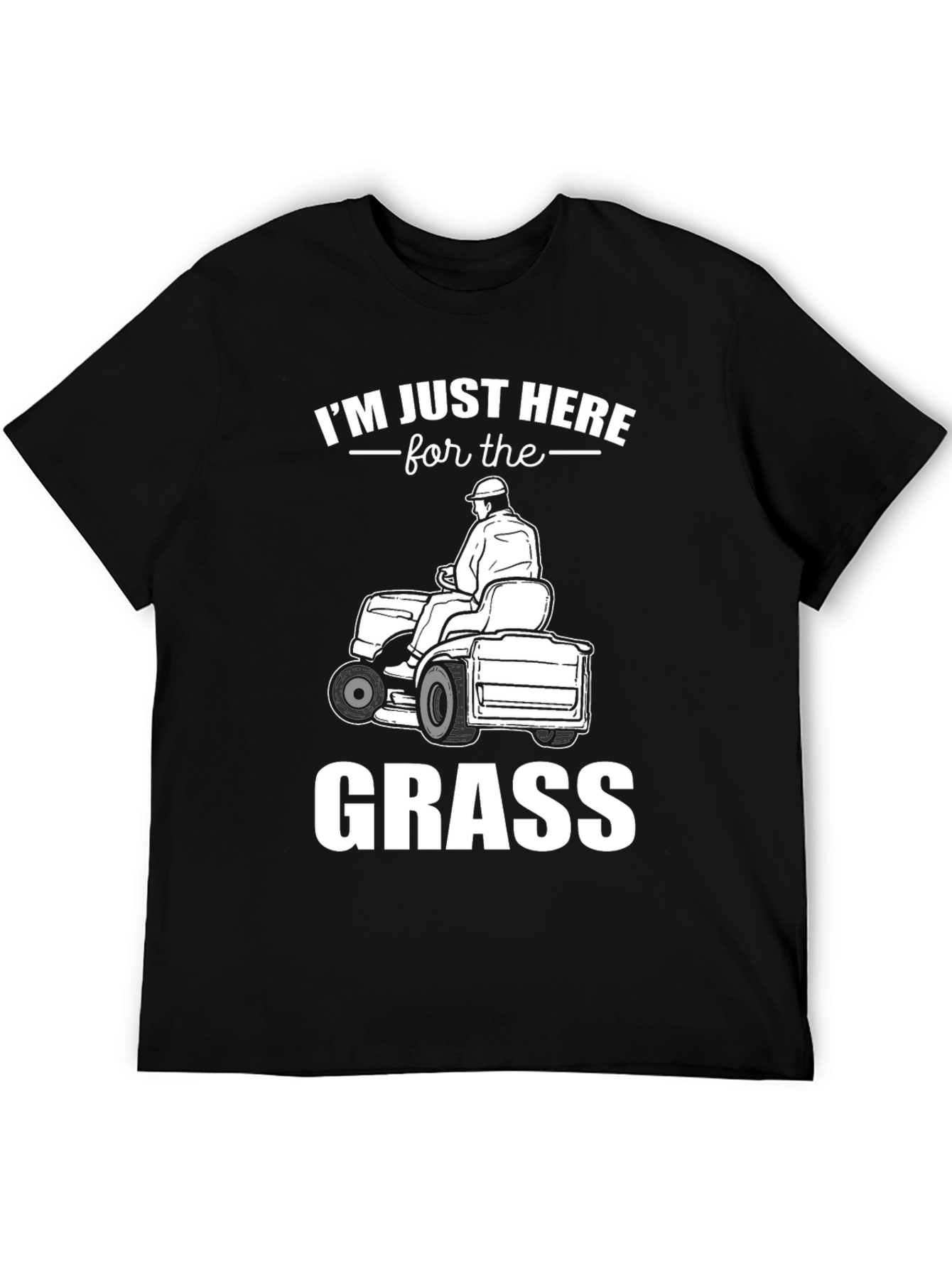 Im Just Here For The Grass - T-Shirt