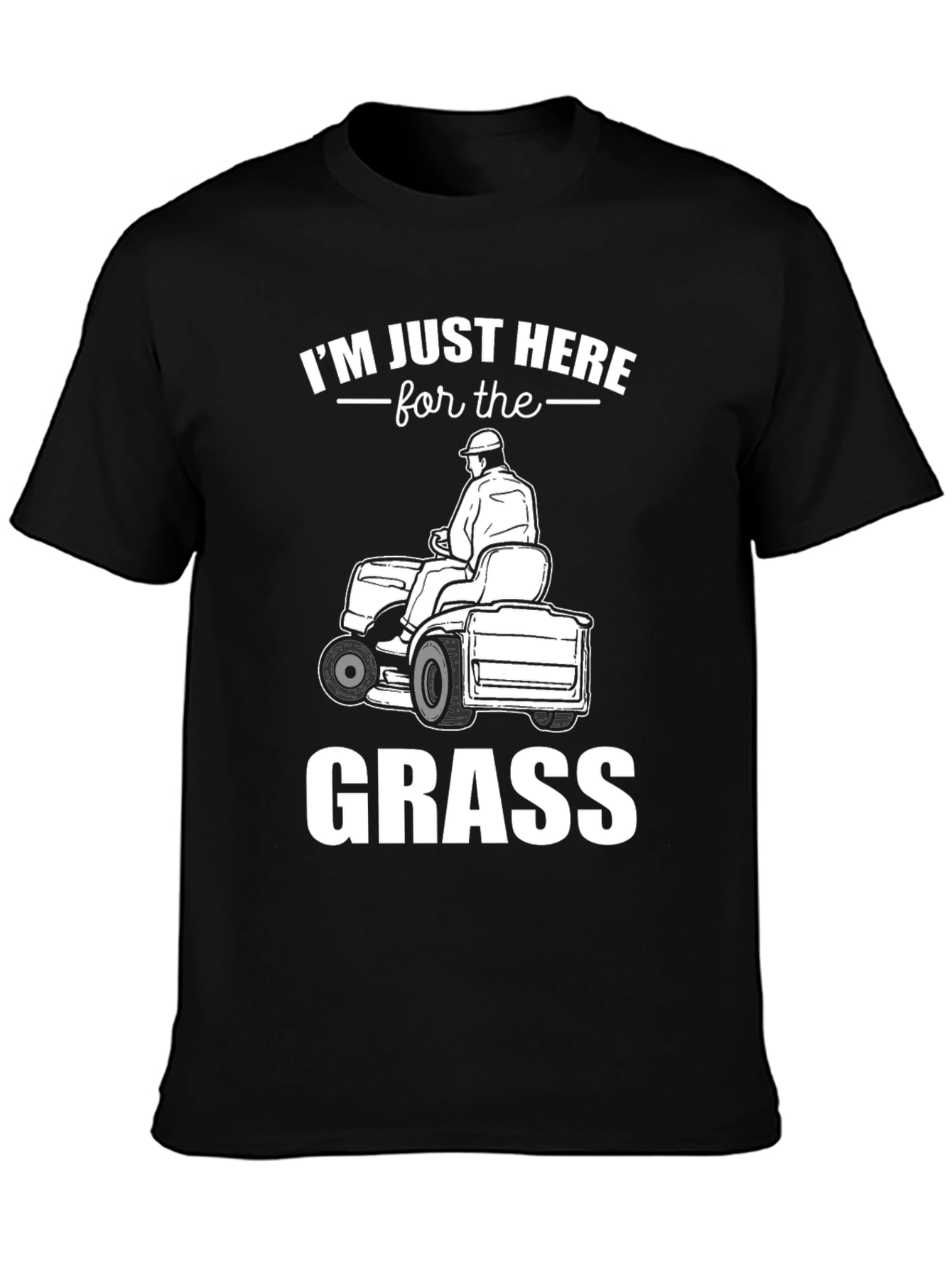 Im Just Here For The Grass - T-Shirt