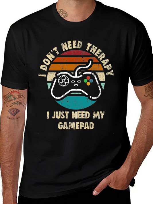 Gamer T-Shirt: Dont Need Therapy Need Gamepad