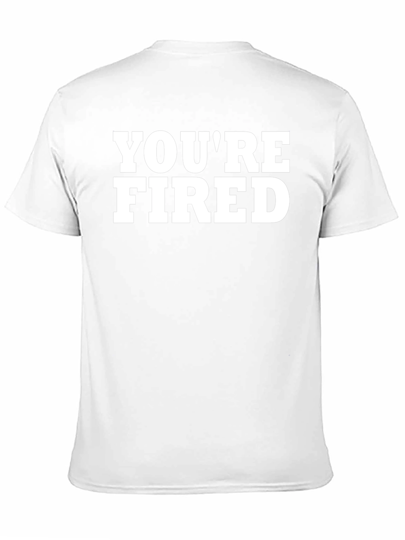 Youre Fired Graphic T-Shirt