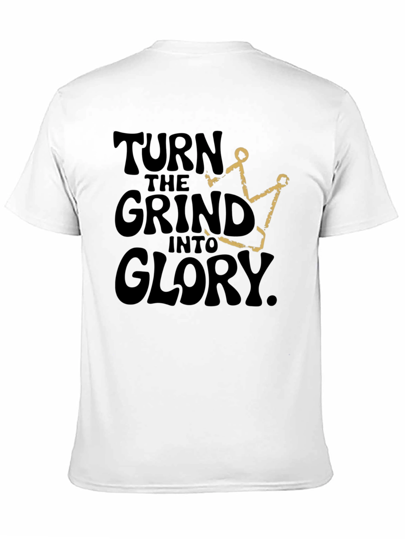 Turn the Grind Into Glory Black Graphic T-Shirt