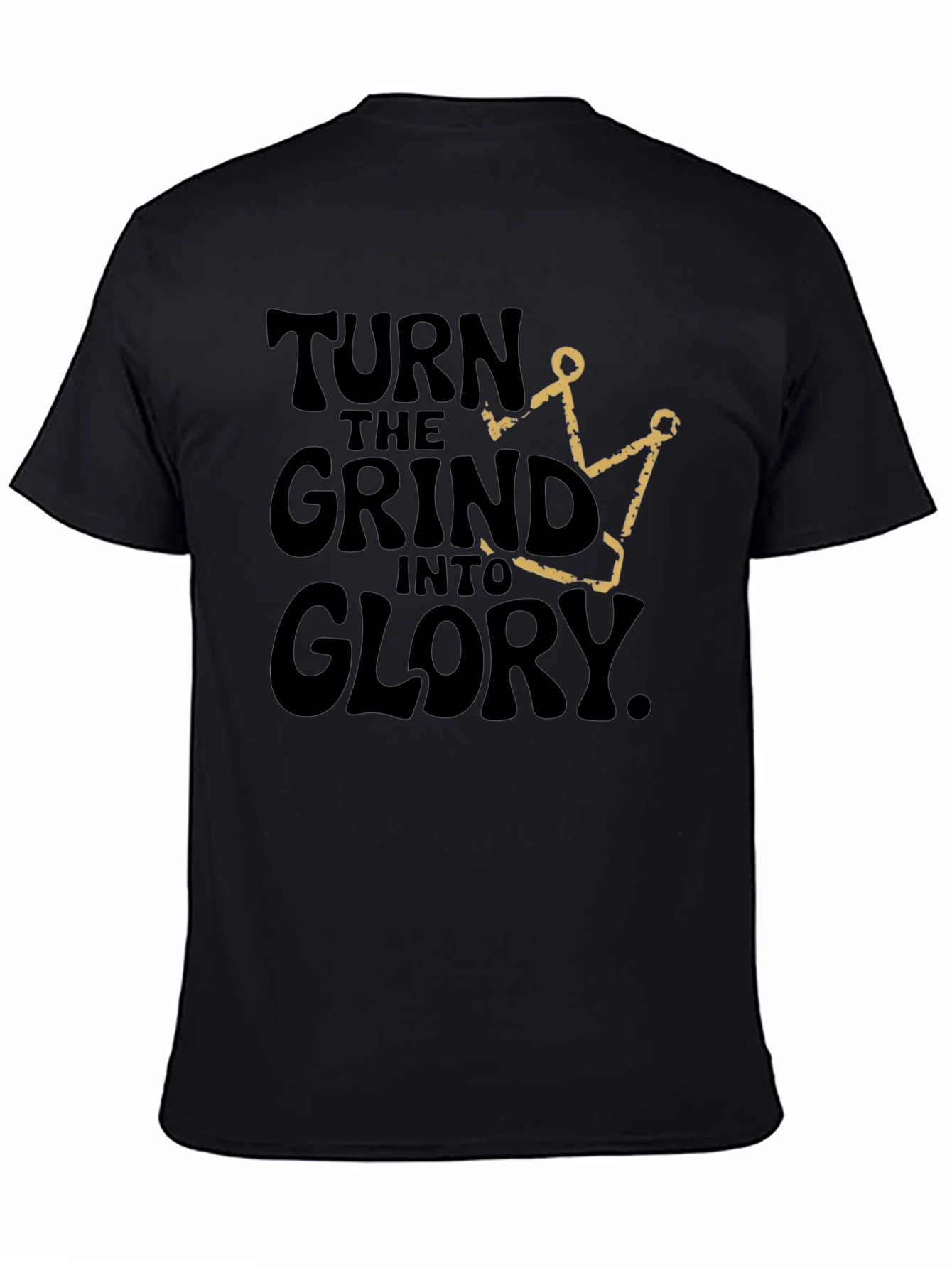 Turn the Grind Into Glory Black Graphic T-Shirt