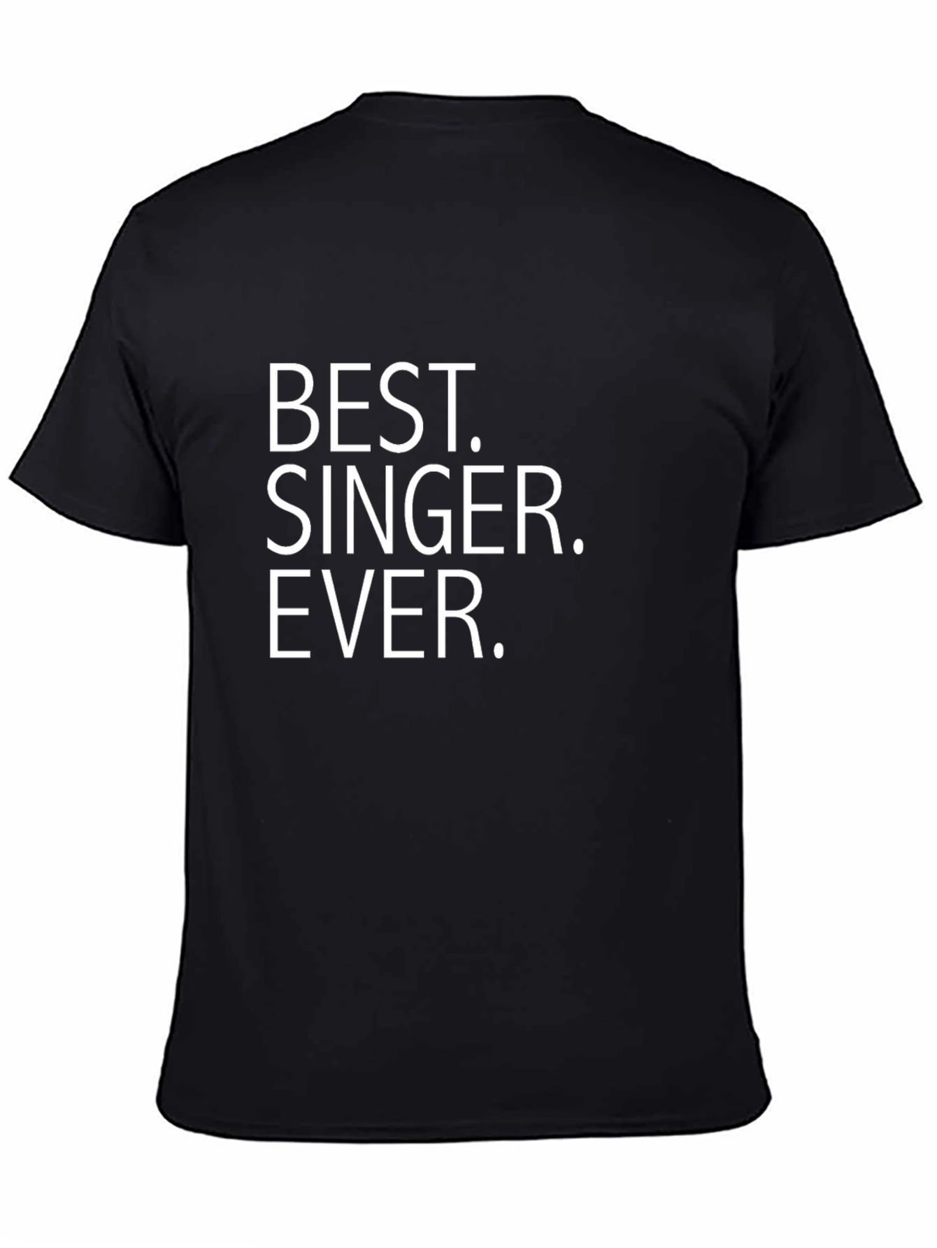 Best Singer Ever T-Shirt - Bold Statement Tee