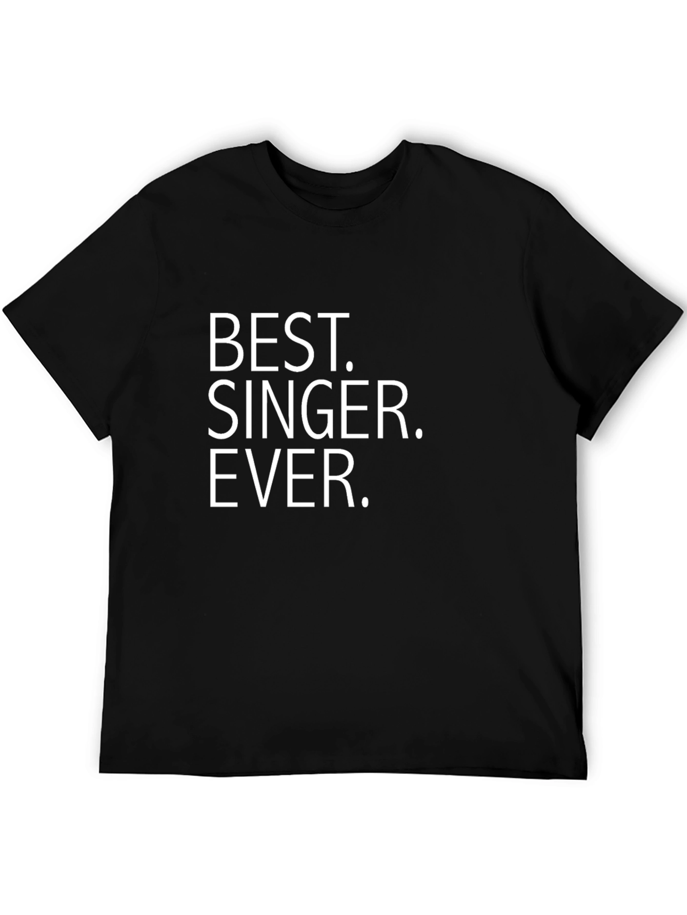 Best Singer Ever T-Shirt - Bold Statement Tee