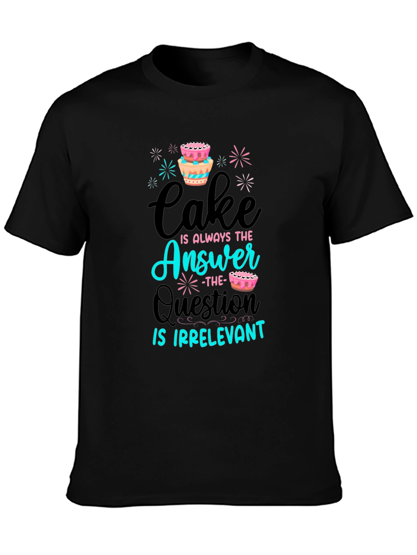 Cake is Always the Answer T-Shirt
