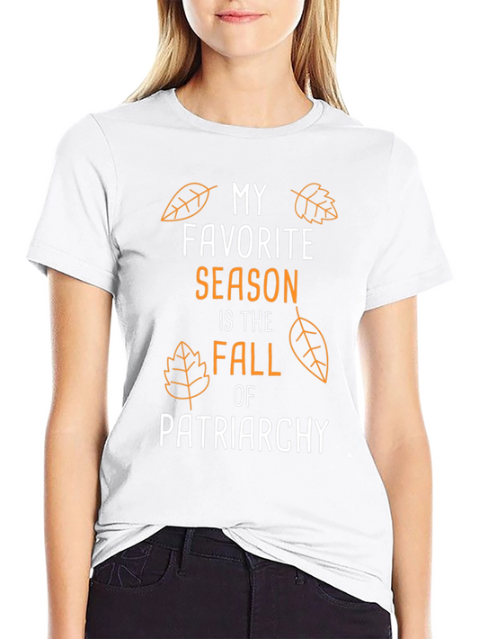 My Favorite Season Fall of Patriarchy T-Shirt