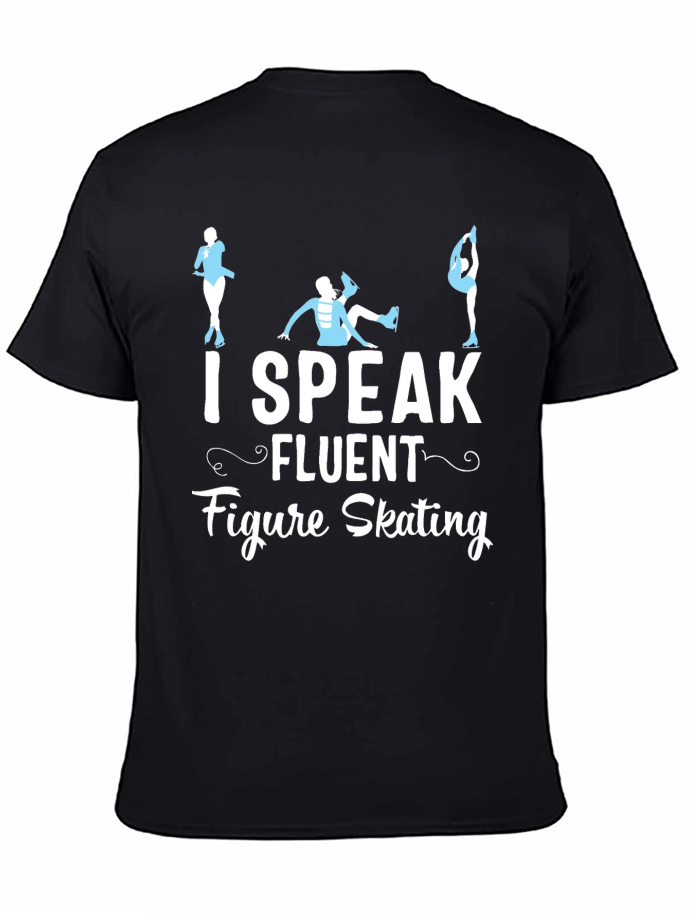 I Speak Fluent Figure Skating Black T-Shirt