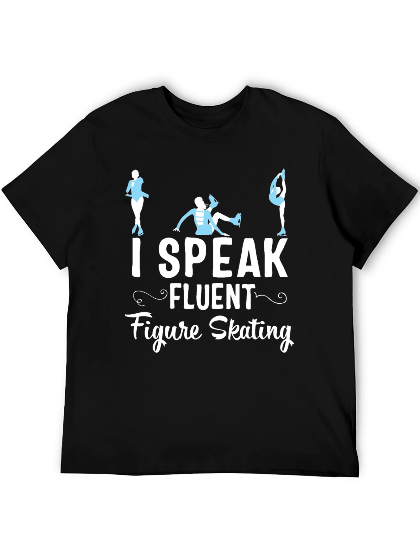 I Speak Fluent Figure Skating Black T-Shirt