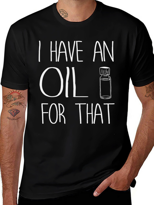 I Have An Oil For That T-Shirt - Essential Oil Lover