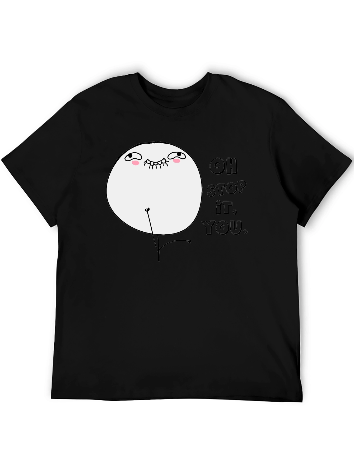 Oh Stop It You Meme Black T-Shirt