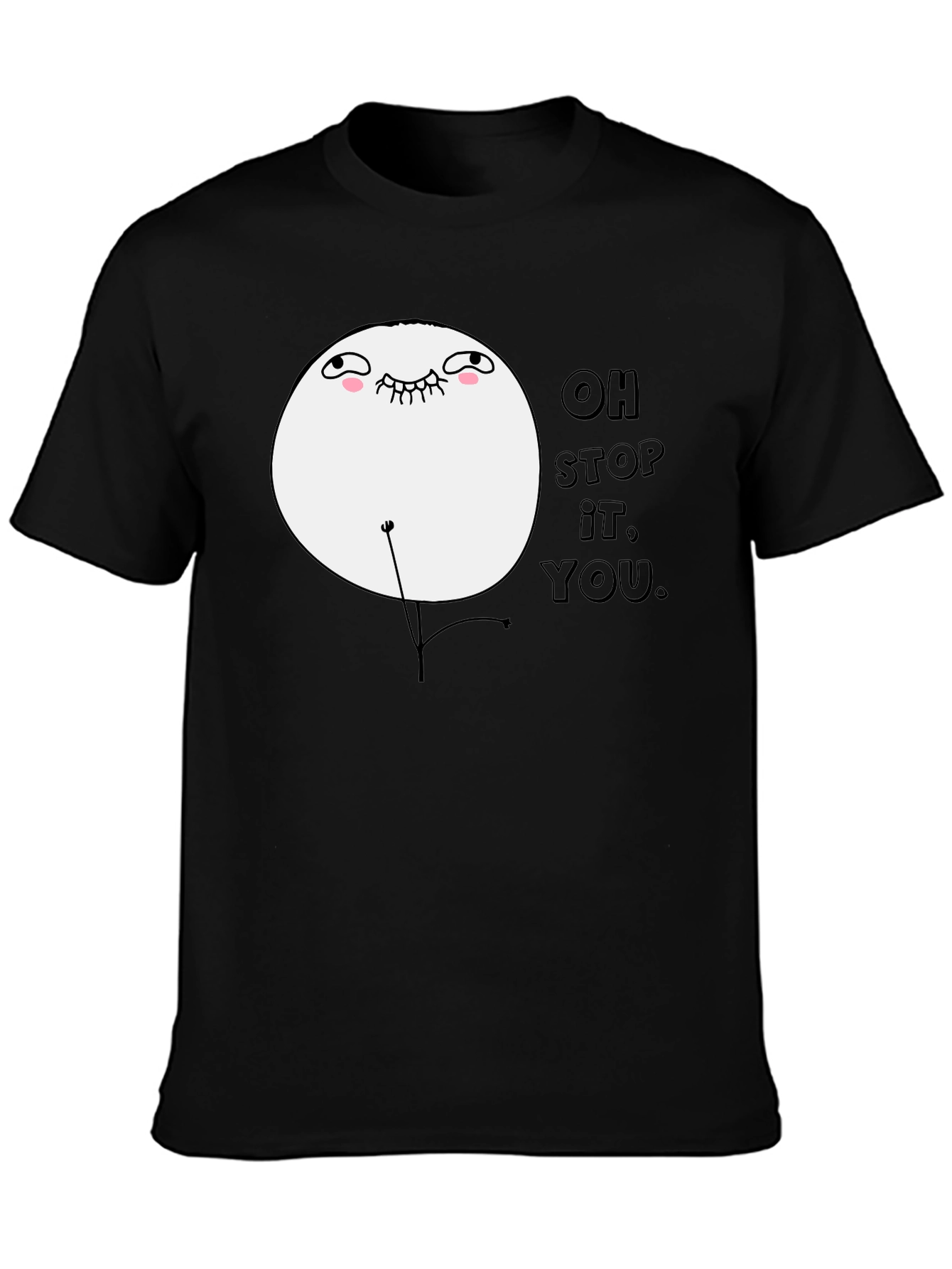 Oh Stop It You Meme Black T-Shirt