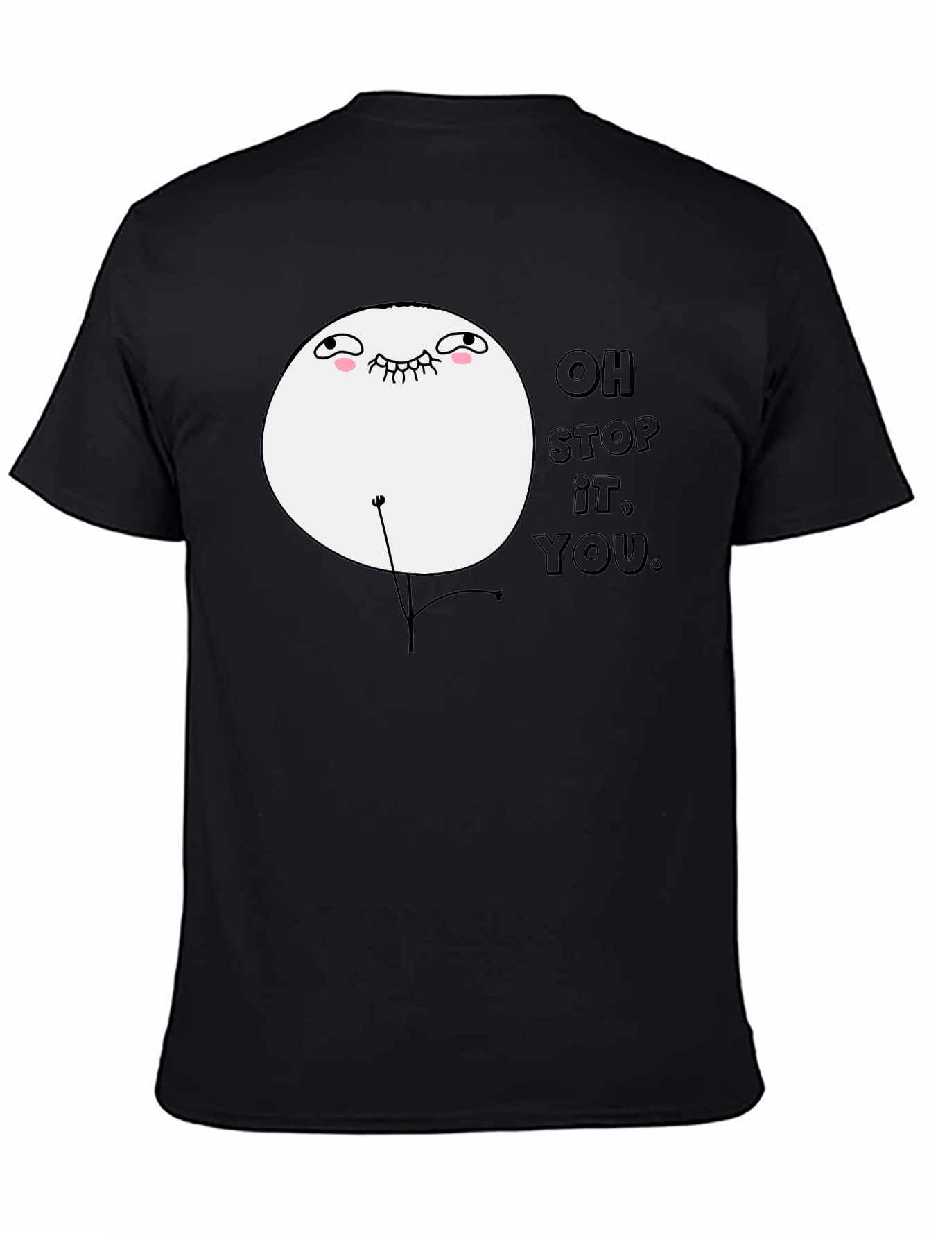 Oh Stop It You Meme Black T-Shirt