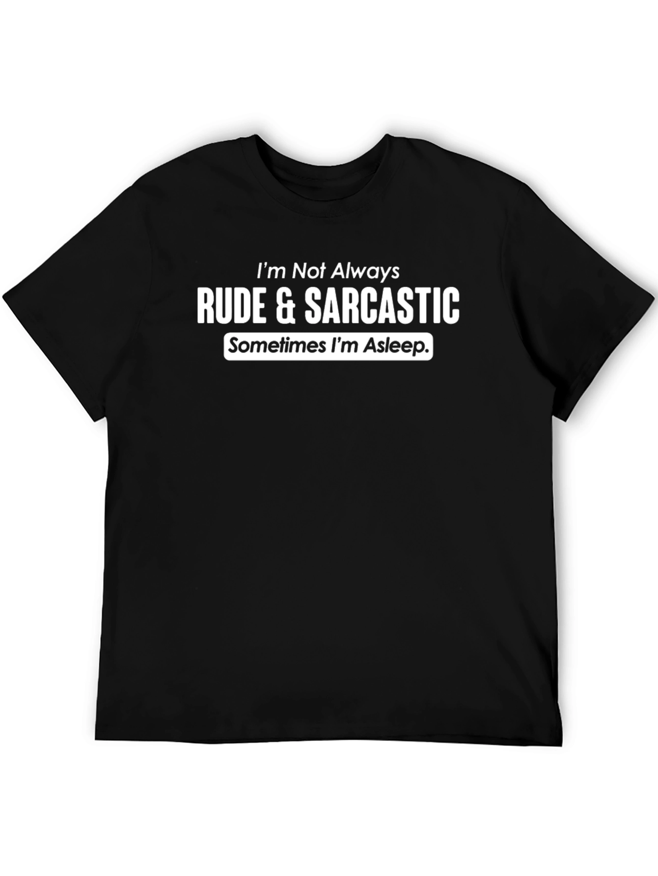 Rude & Sarcastic T-Shirt - Funny Novelty Tee