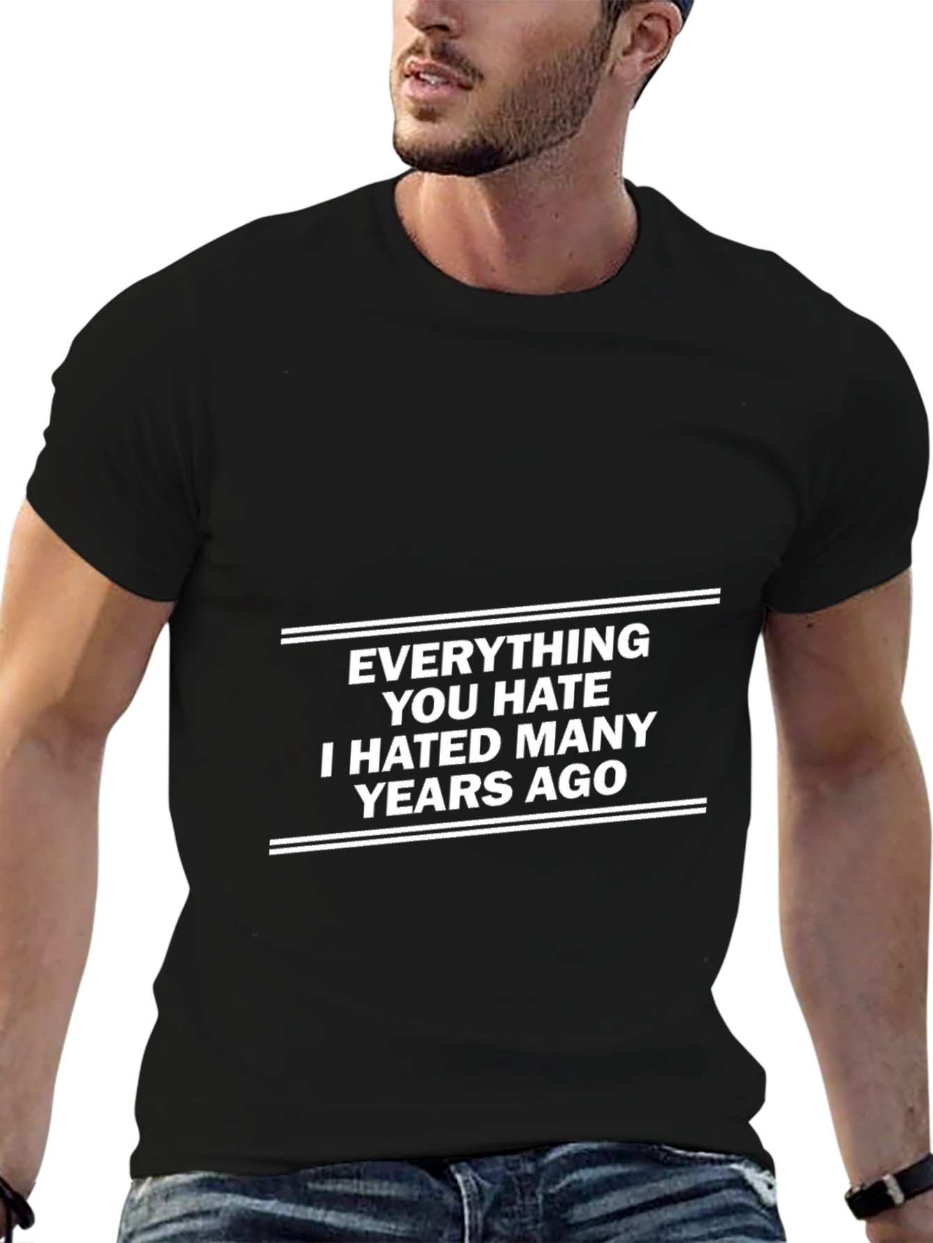 Everything You Hate T-Shirt - Sarcastic Tee