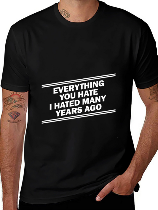 Everything You Hate T-Shirt - Sarcastic Tee
