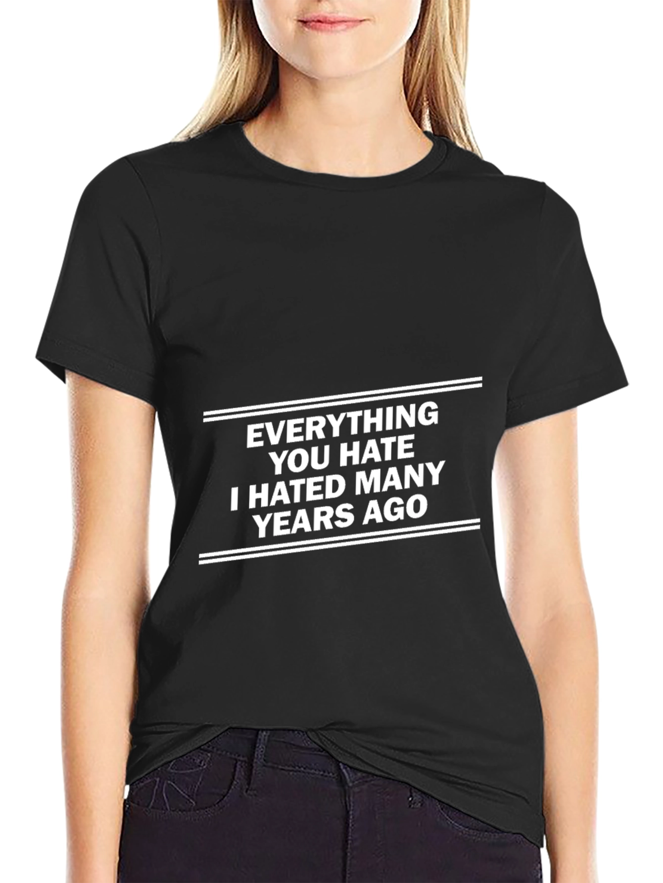 Everything You Hate T-Shirt - Sarcastic Tee