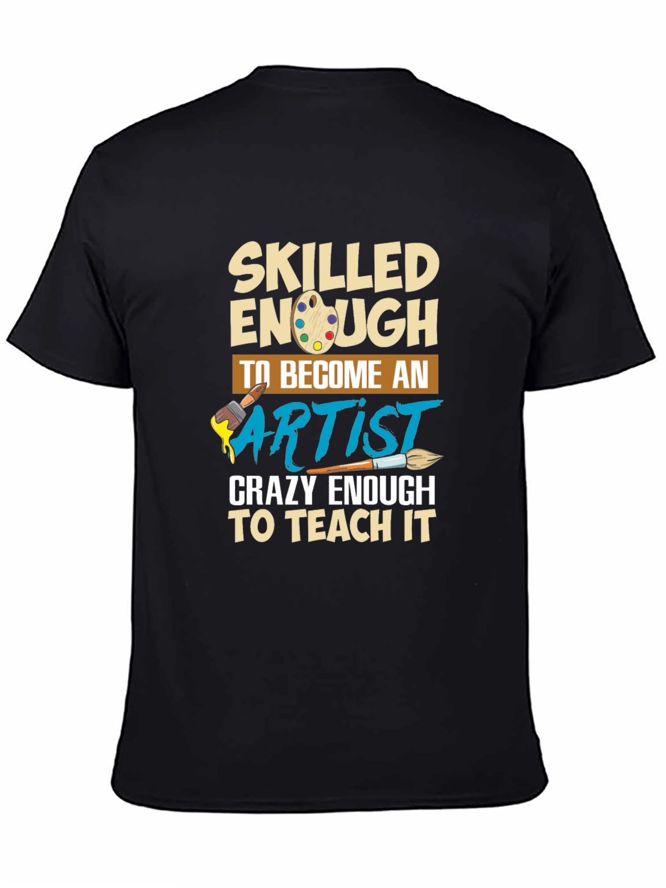 Skilled Enough to Become Artist T-Shirt