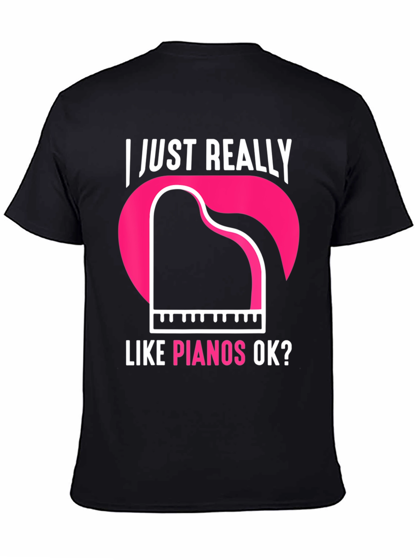 I Just Really Like Pianos Ok? T-Shirt