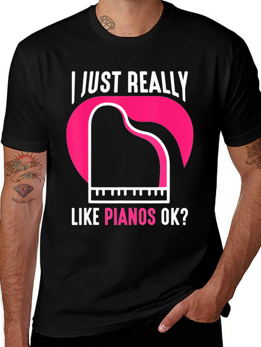 I Just Really Like Pianos Ok? T-Shirt