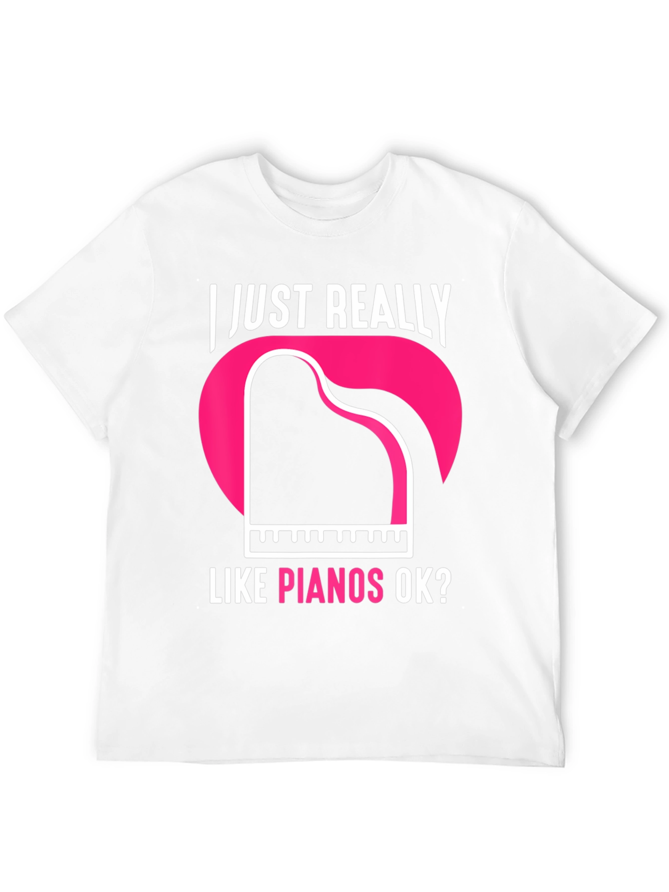 I Just Really Like Pianos Ok? T-Shirt