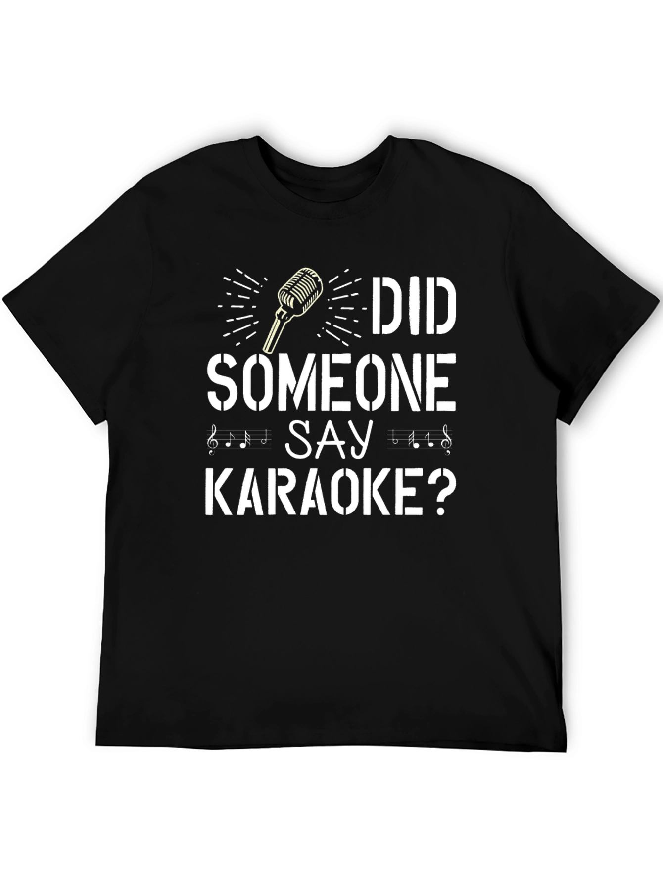 Did Someone Say Karaoke? T-Shirt