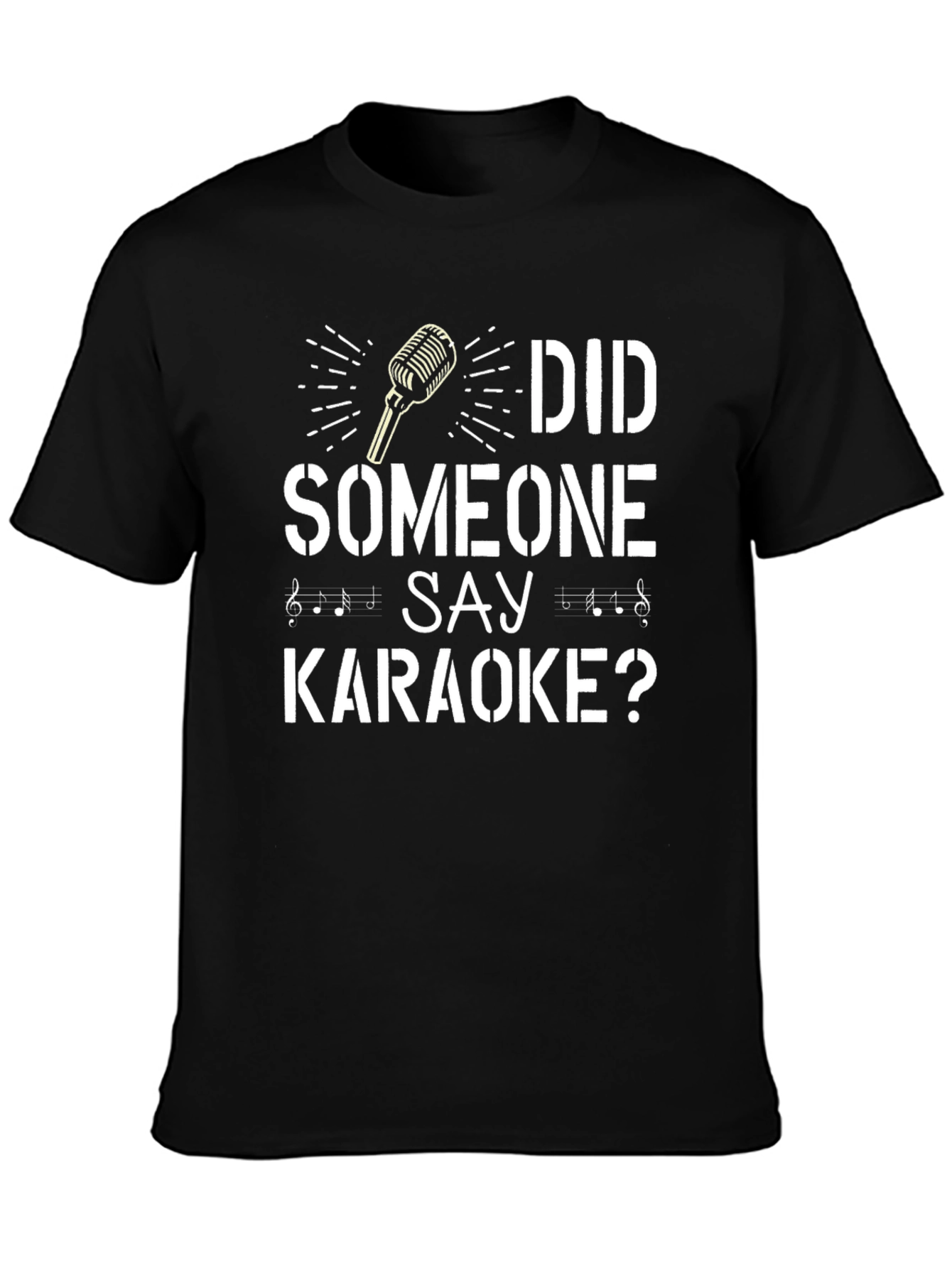 Did Someone Say Karaoke? T-Shirt