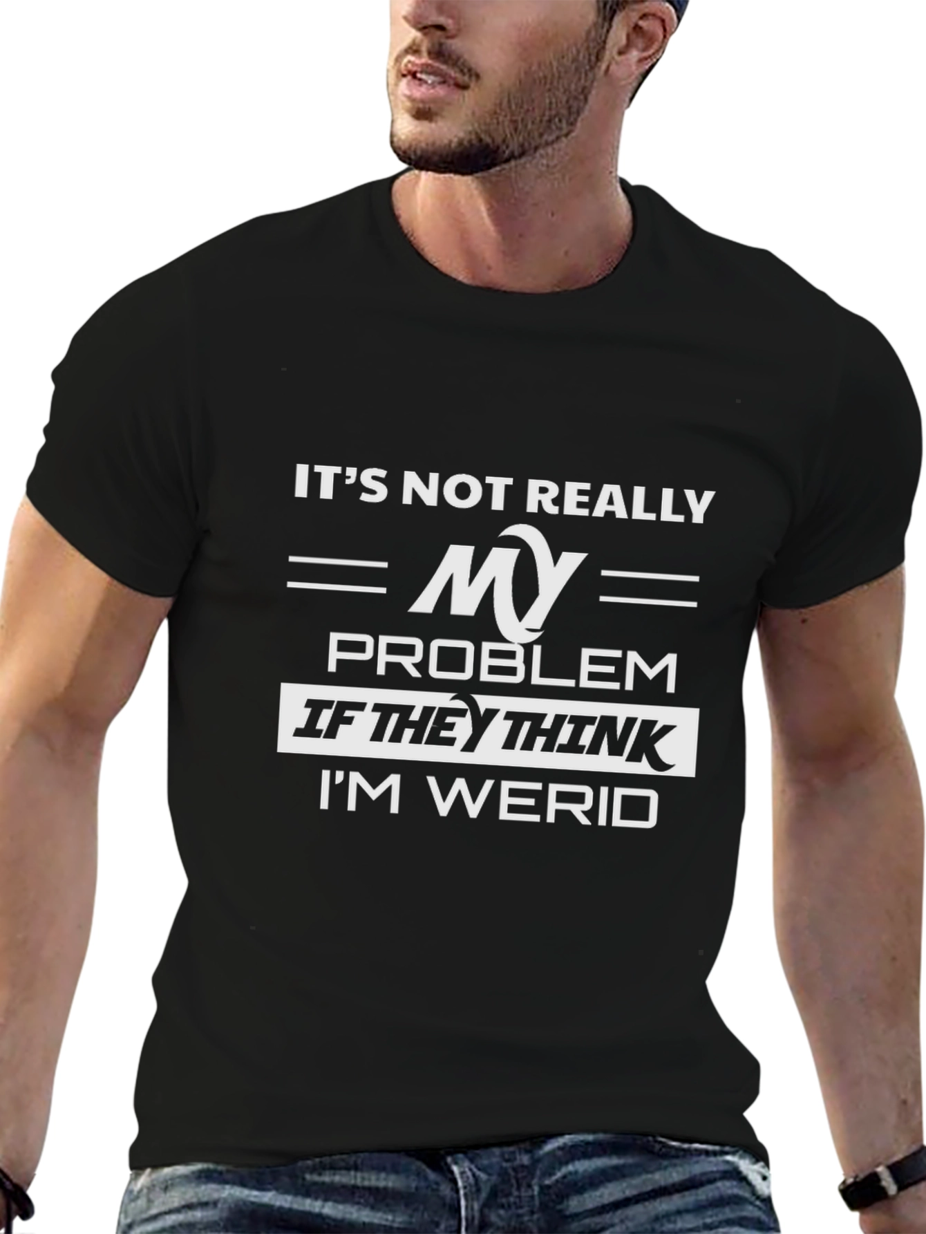 Its Not Really My Problem Funny Graphic Tee