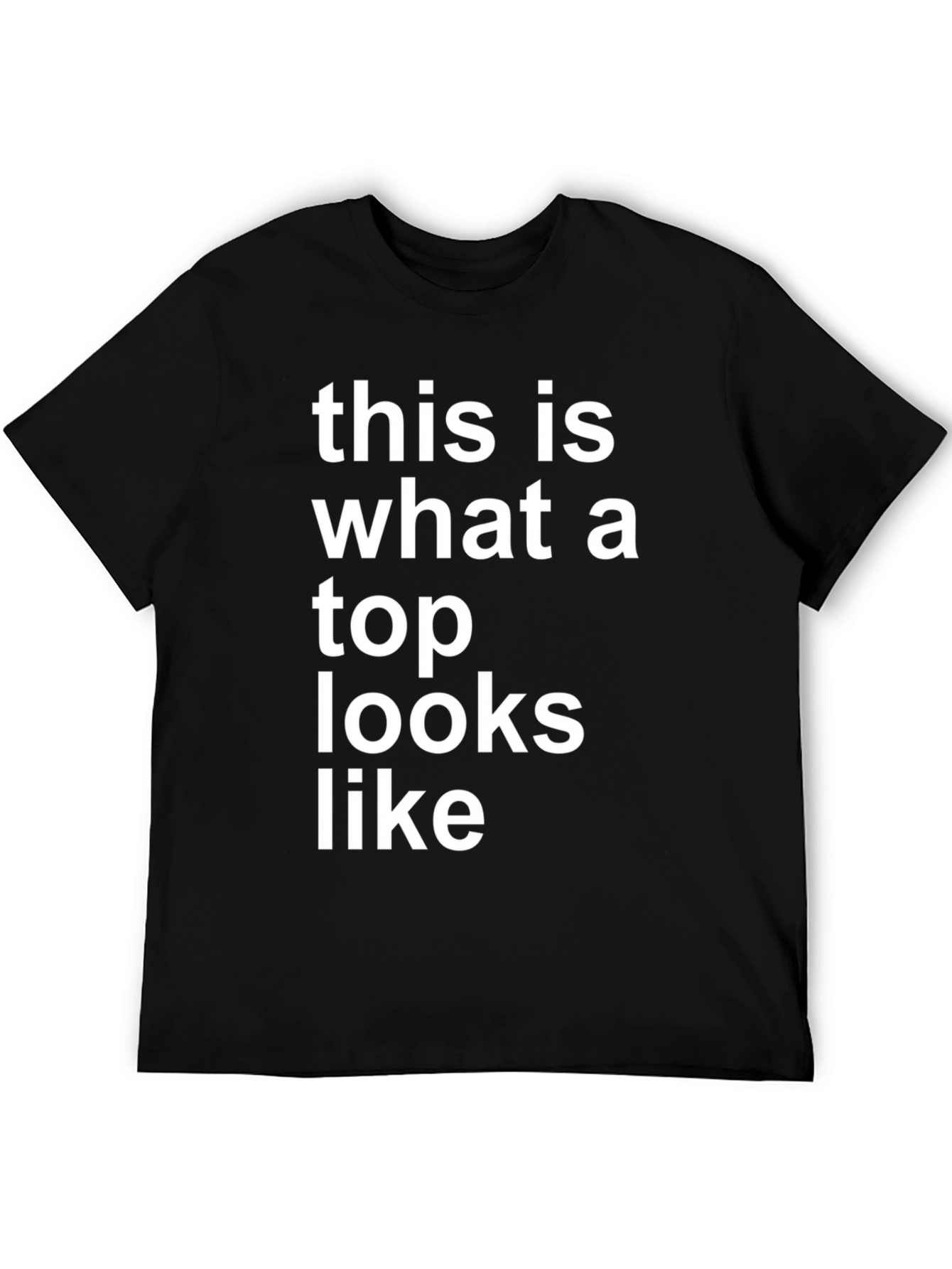 This Is What A Top Looks Like T-Shirt