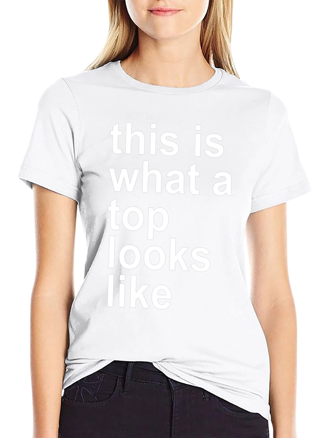 This Is What A Top Looks Like T-Shirt