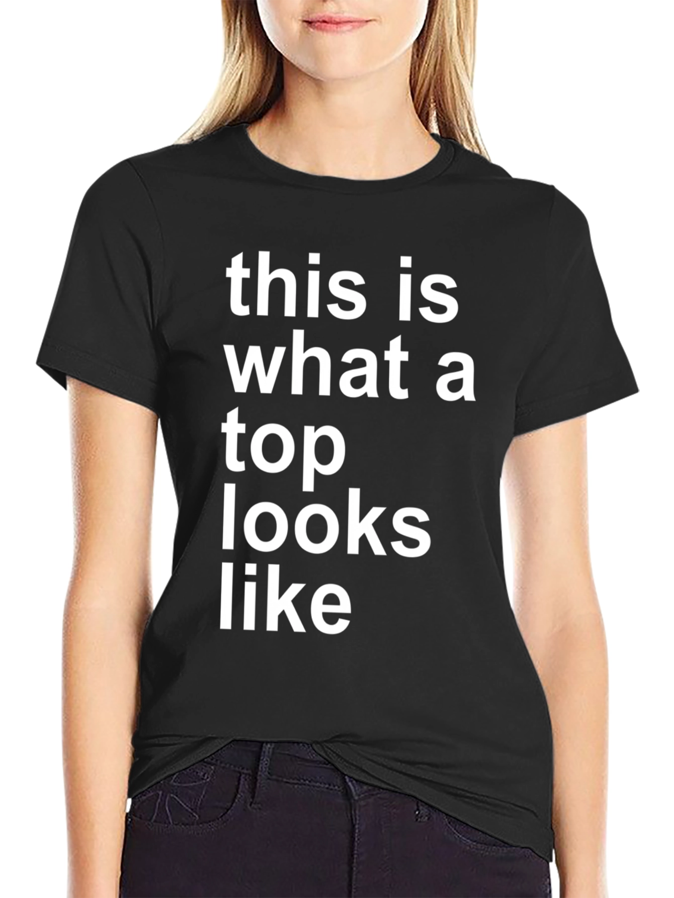 This Is What A Top Looks Like T-Shirt