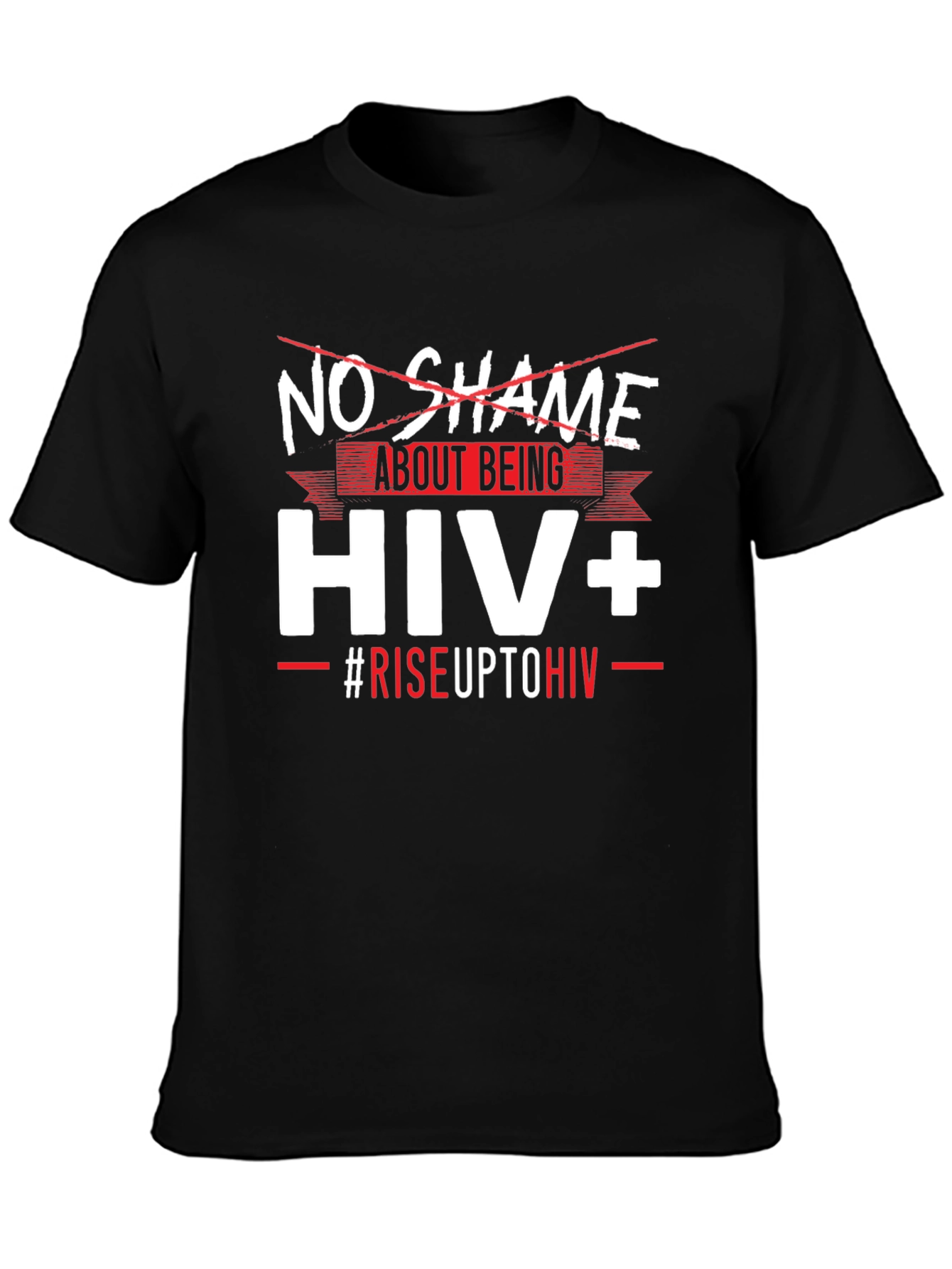 HIV+ Awareness T-Shirt - No Shame Rise Up