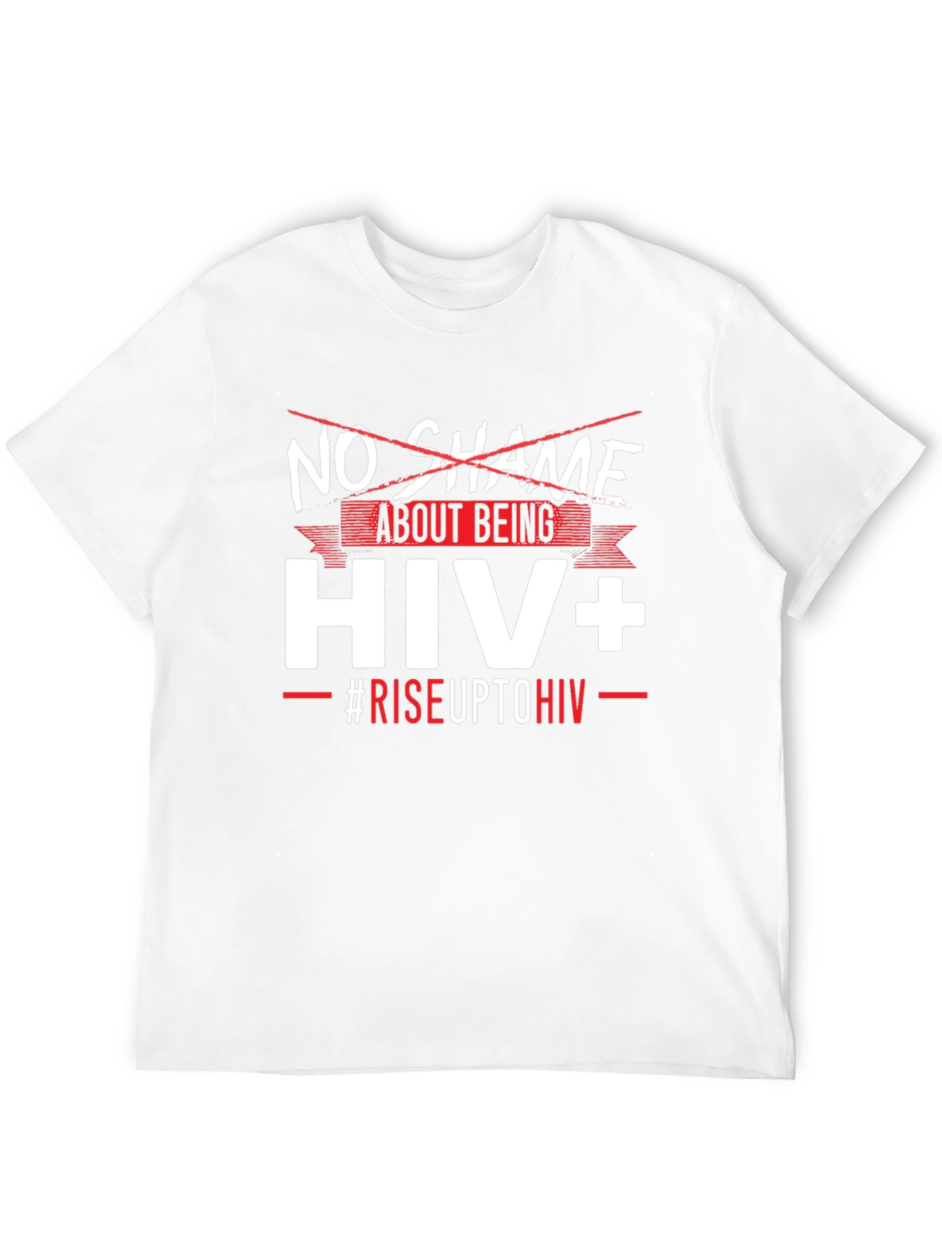 HIV+ Awareness T-Shirt - No Shame Rise Up