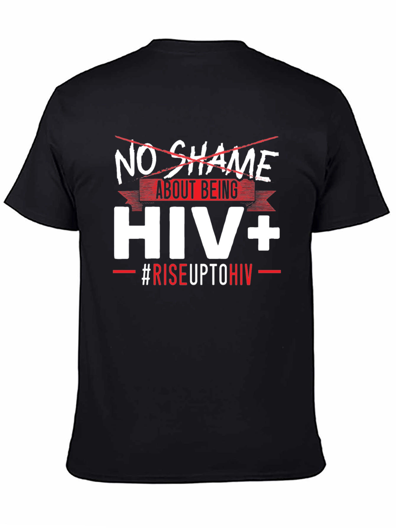 HIV+ Awareness T-Shirt - No Shame Rise Up