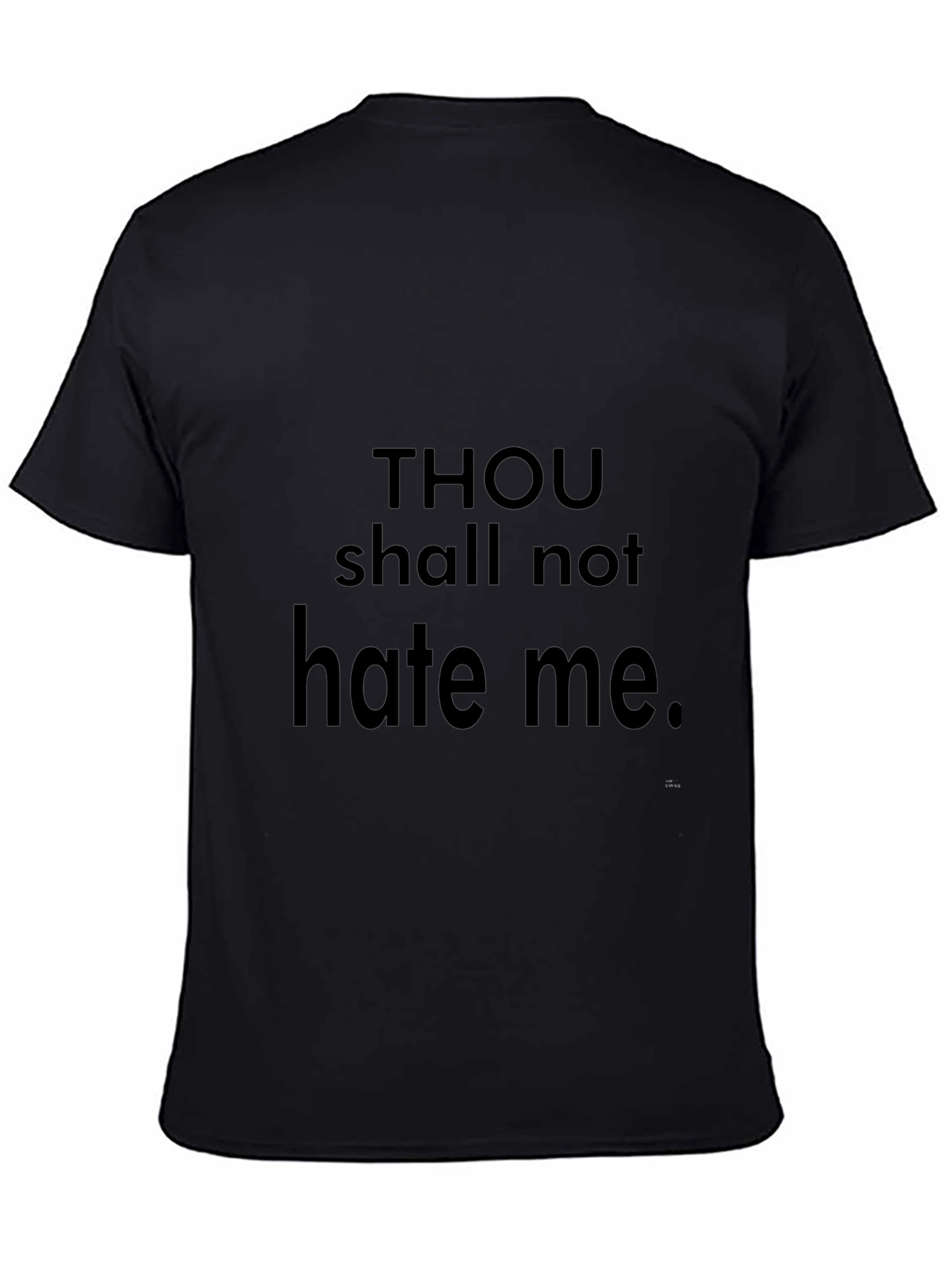 Thou Shalt Not Hate Me - Black T-Shirt