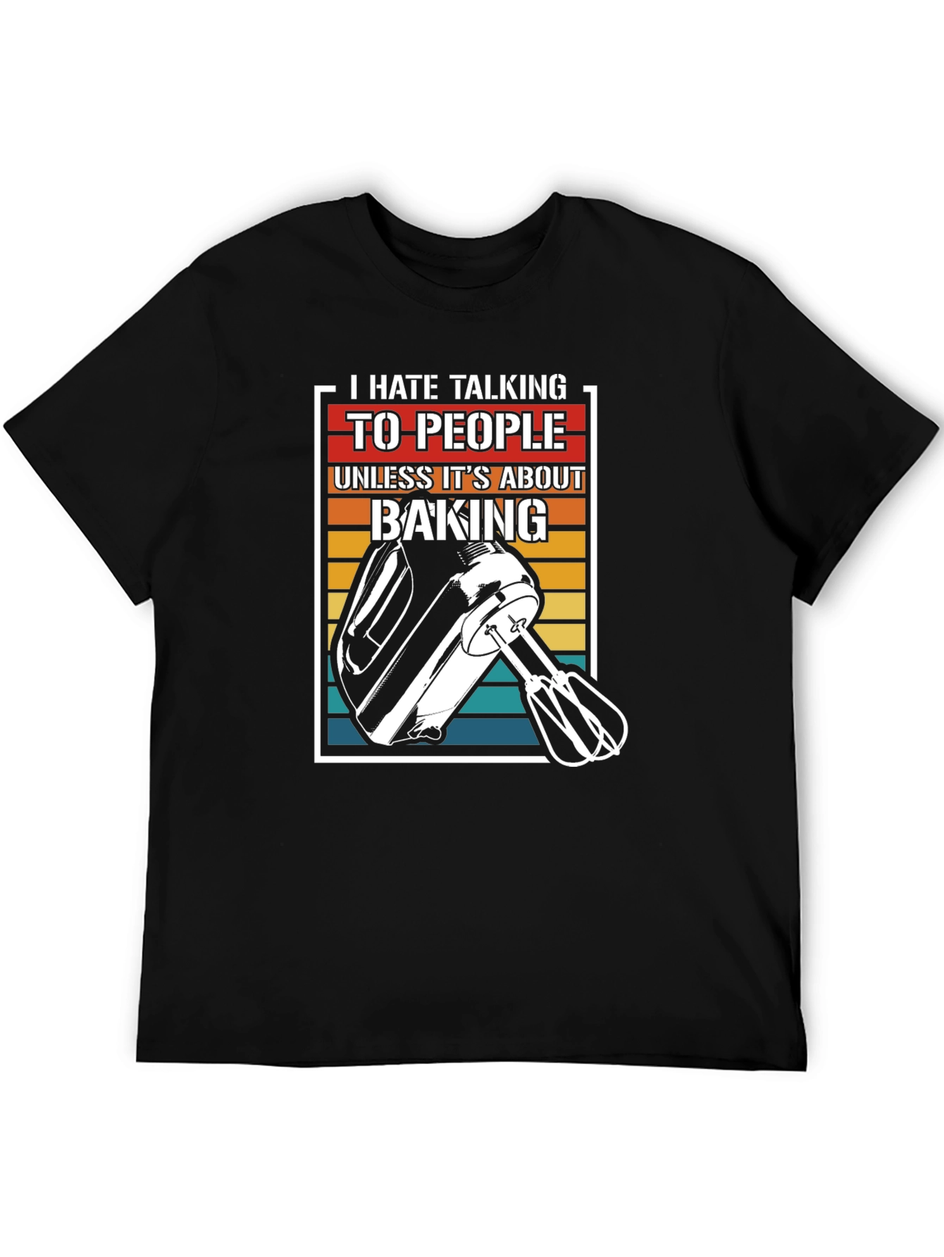 I Hate Talking Baking T-Shirt