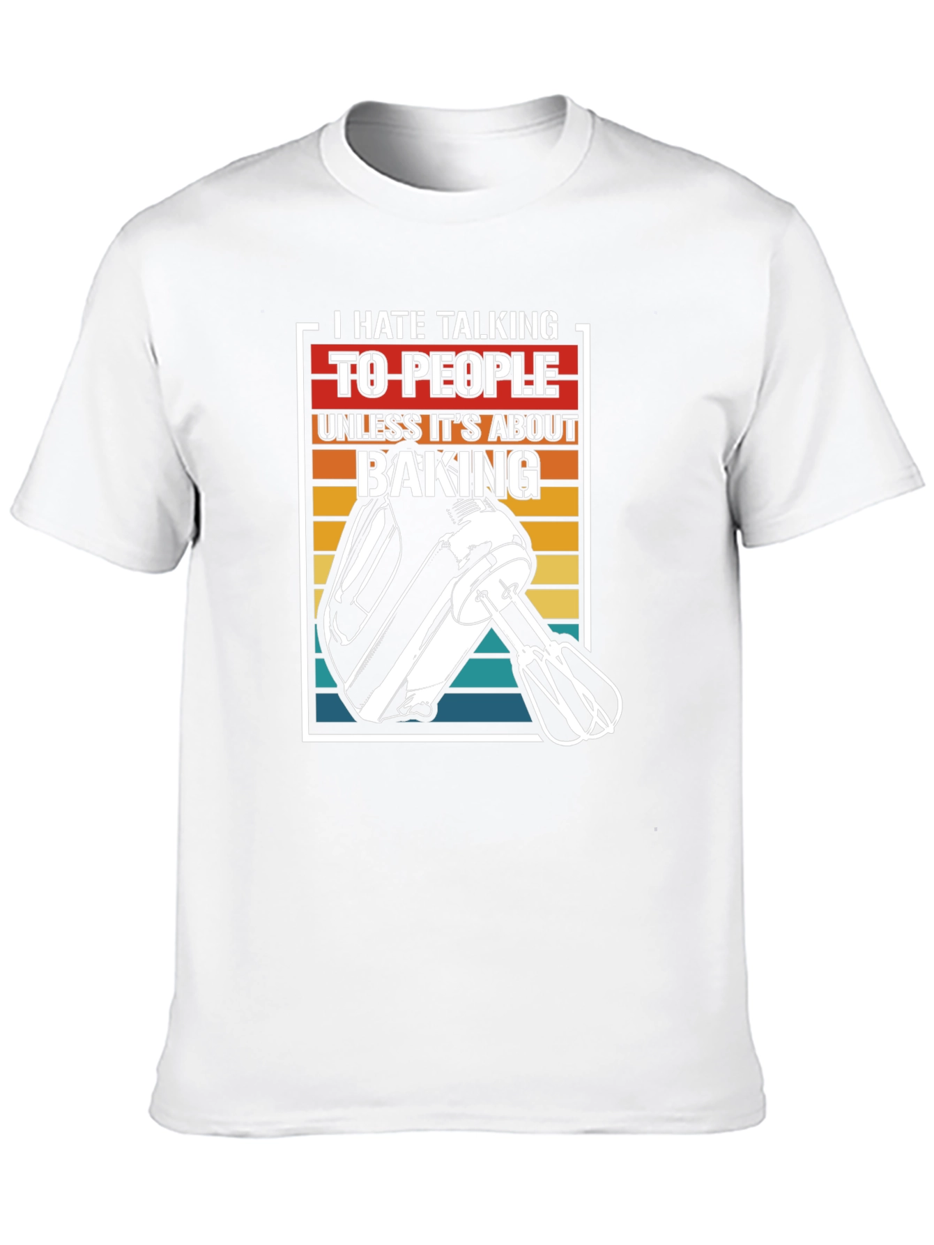 I Hate Talking Baking T-Shirt