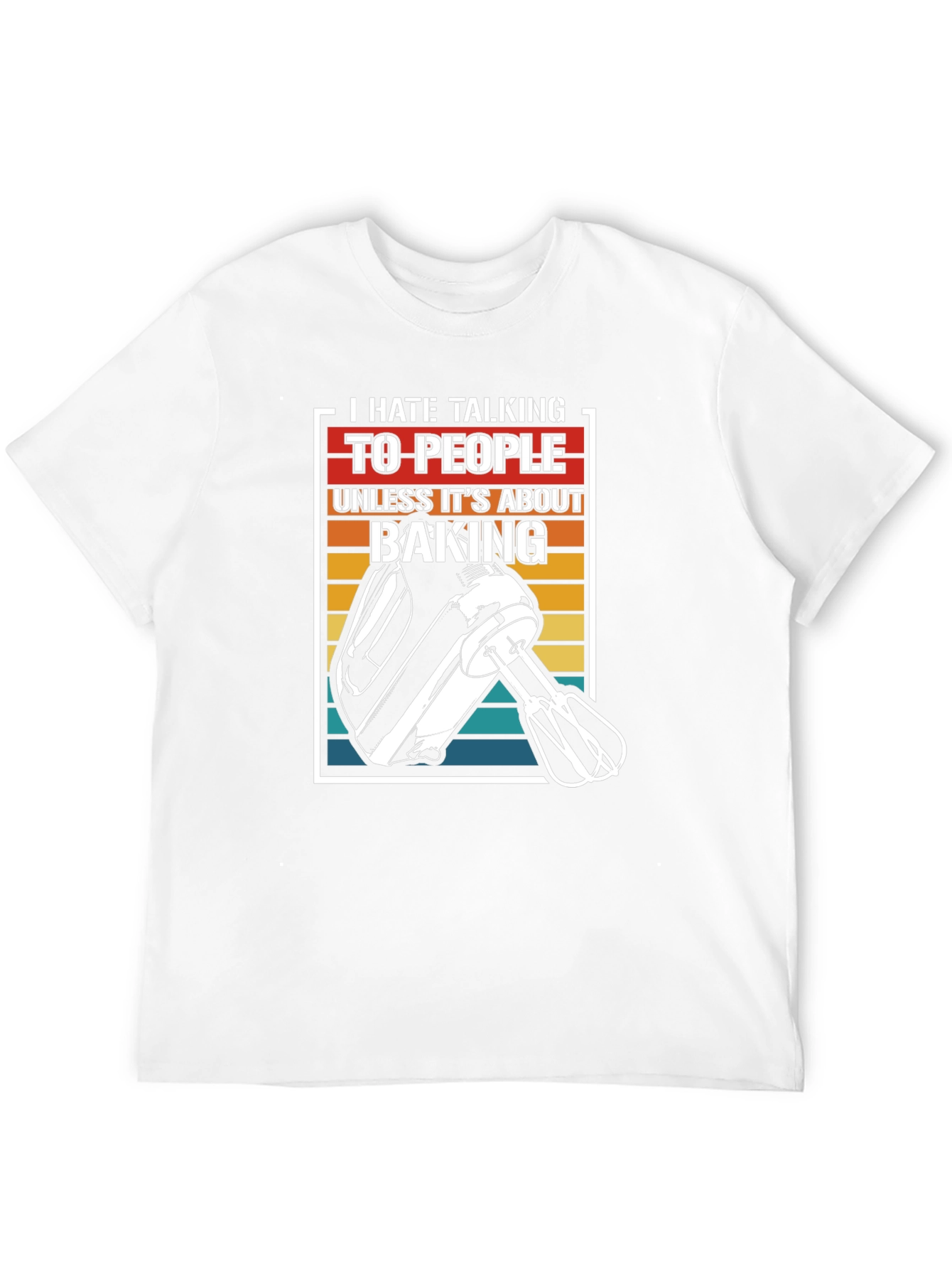 I Hate Talking Baking T-Shirt